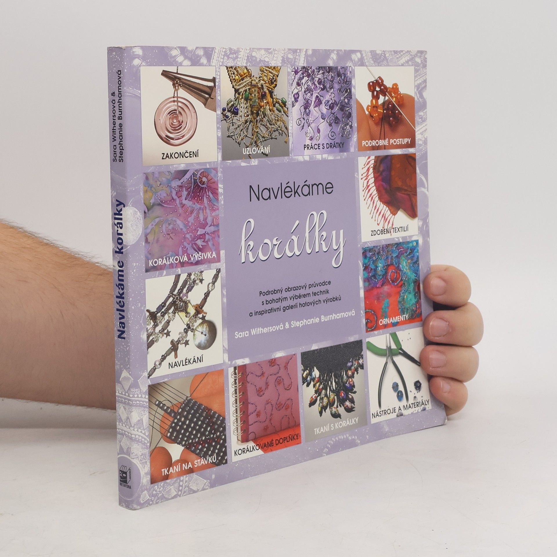 Sara Withers Navlékáme korálky: Podrobný obrazový průvodce s bohatým výběrem technik a inspirativní galerií hotových výrobků