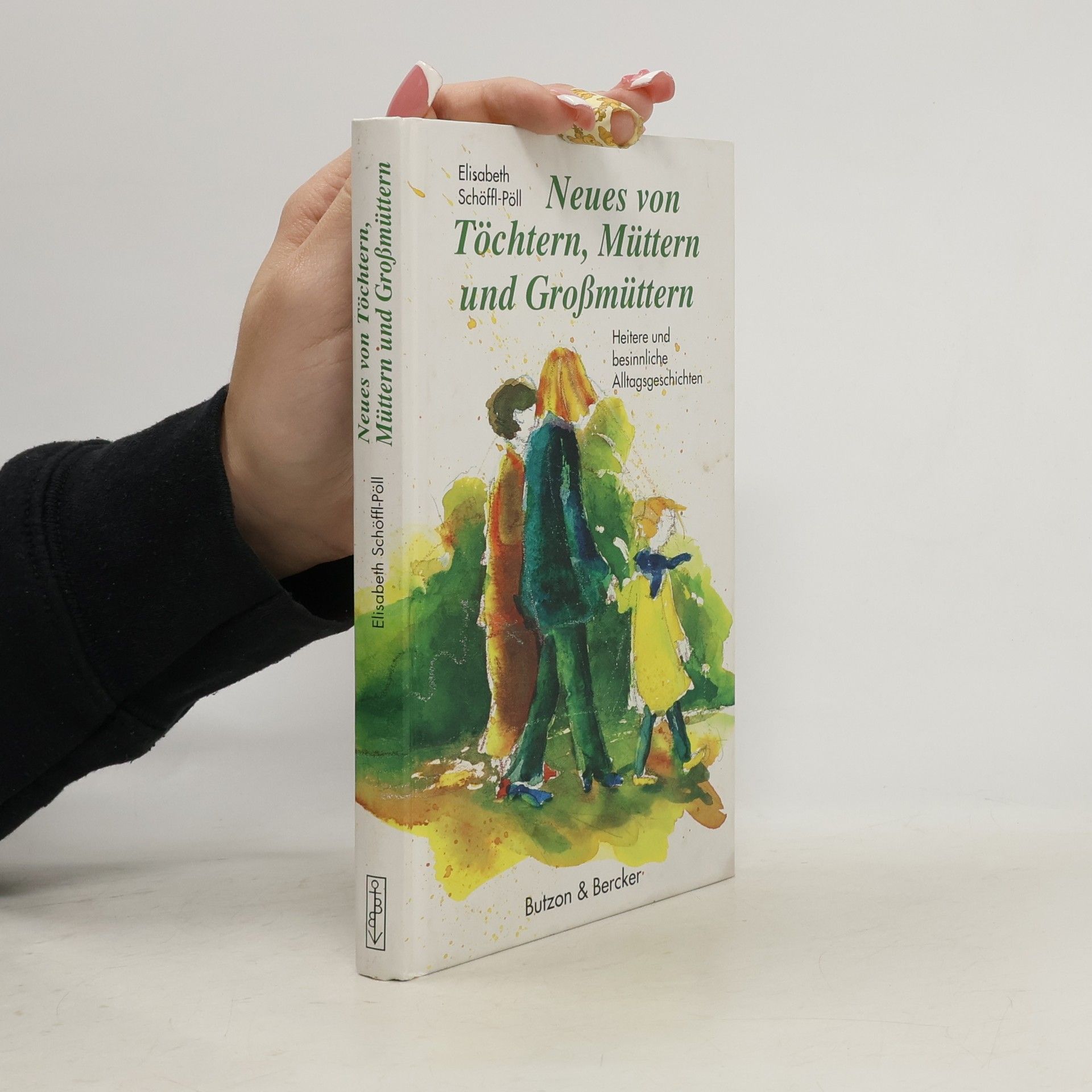 Elisabeth Schöffl-Pöll Neues von Töchtern, Müttern und Grossmüttern