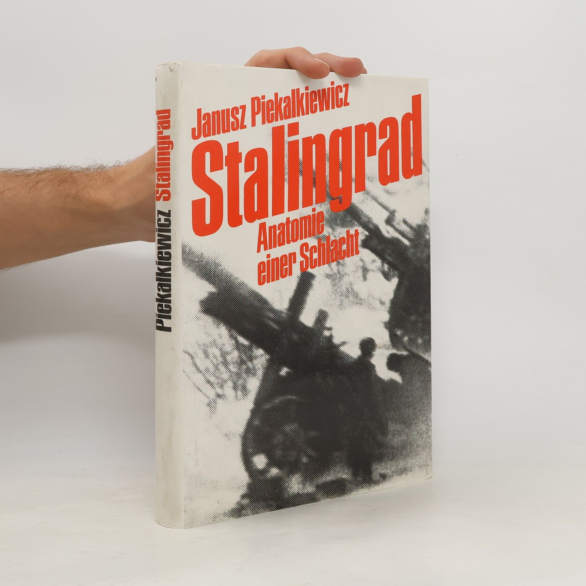Janusz Piekalkiewicz Stalingrad. Anatomie einer Schlacht