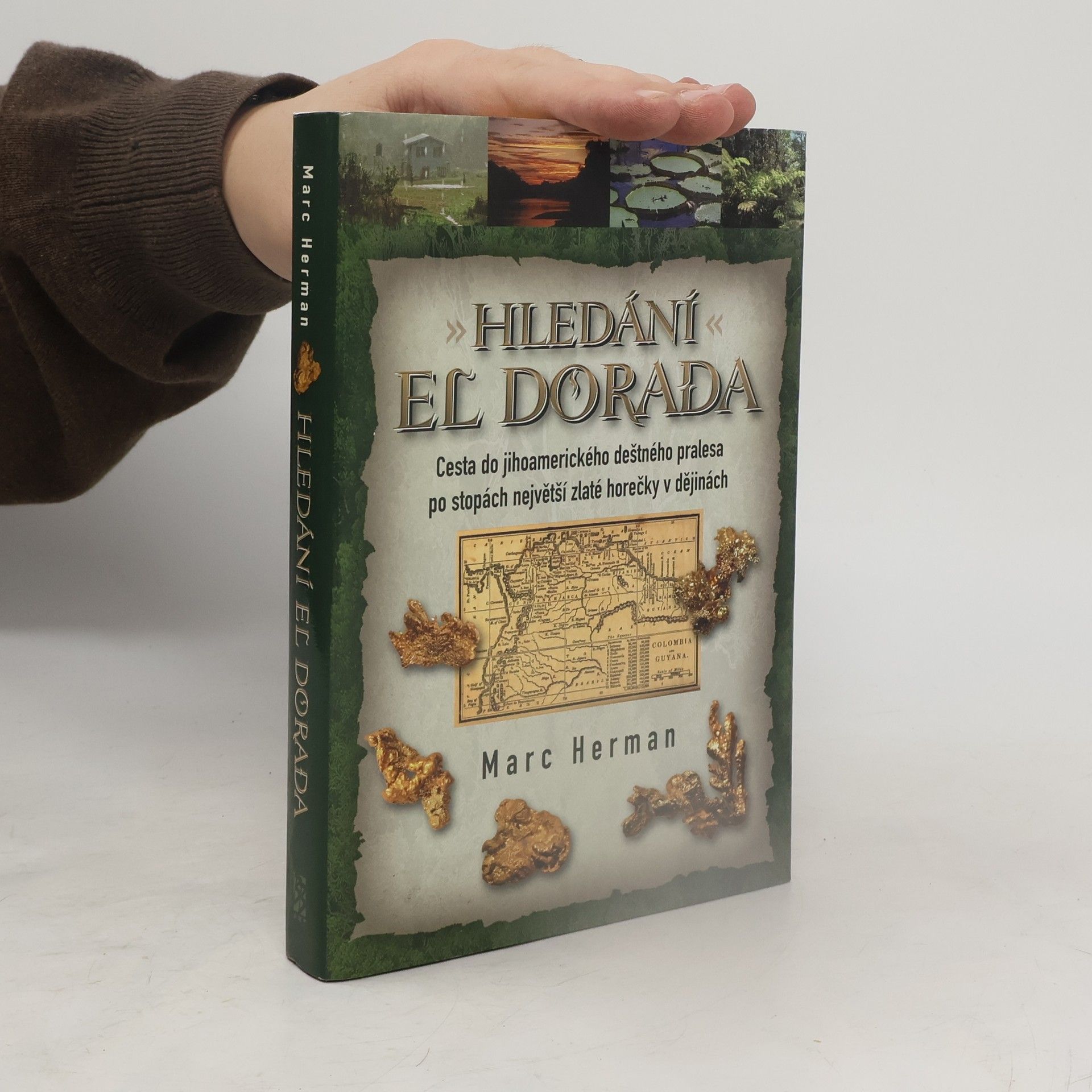Hledání El Dorada : cesta do jihoamerického deštného pralesa po stopách nějvětší zlaté horečky v dějinách