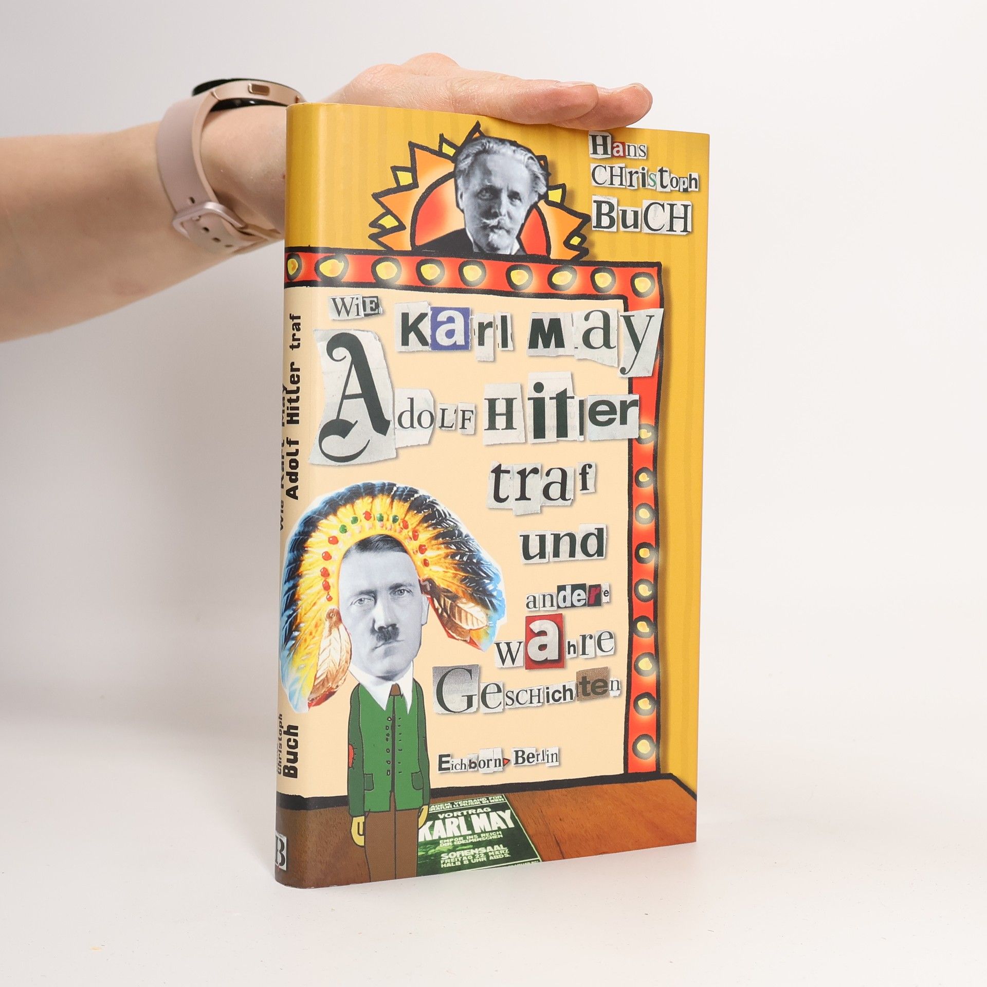 Hans Christoph Buch Wie Karl May Adolf Hitler traf und andere wahre Geschichten