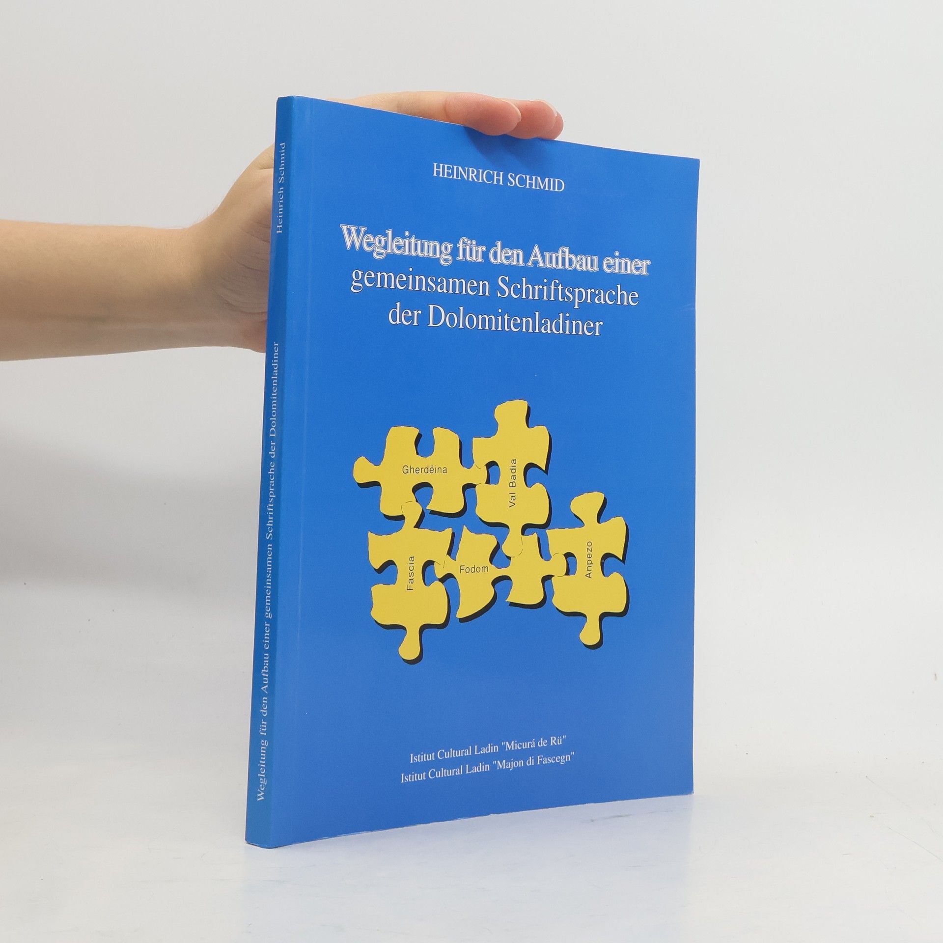 Heinrich Schmid Wegleitung für den Aufbau einer gemeinsamen Schriftsprache der Dolomitenladiner
