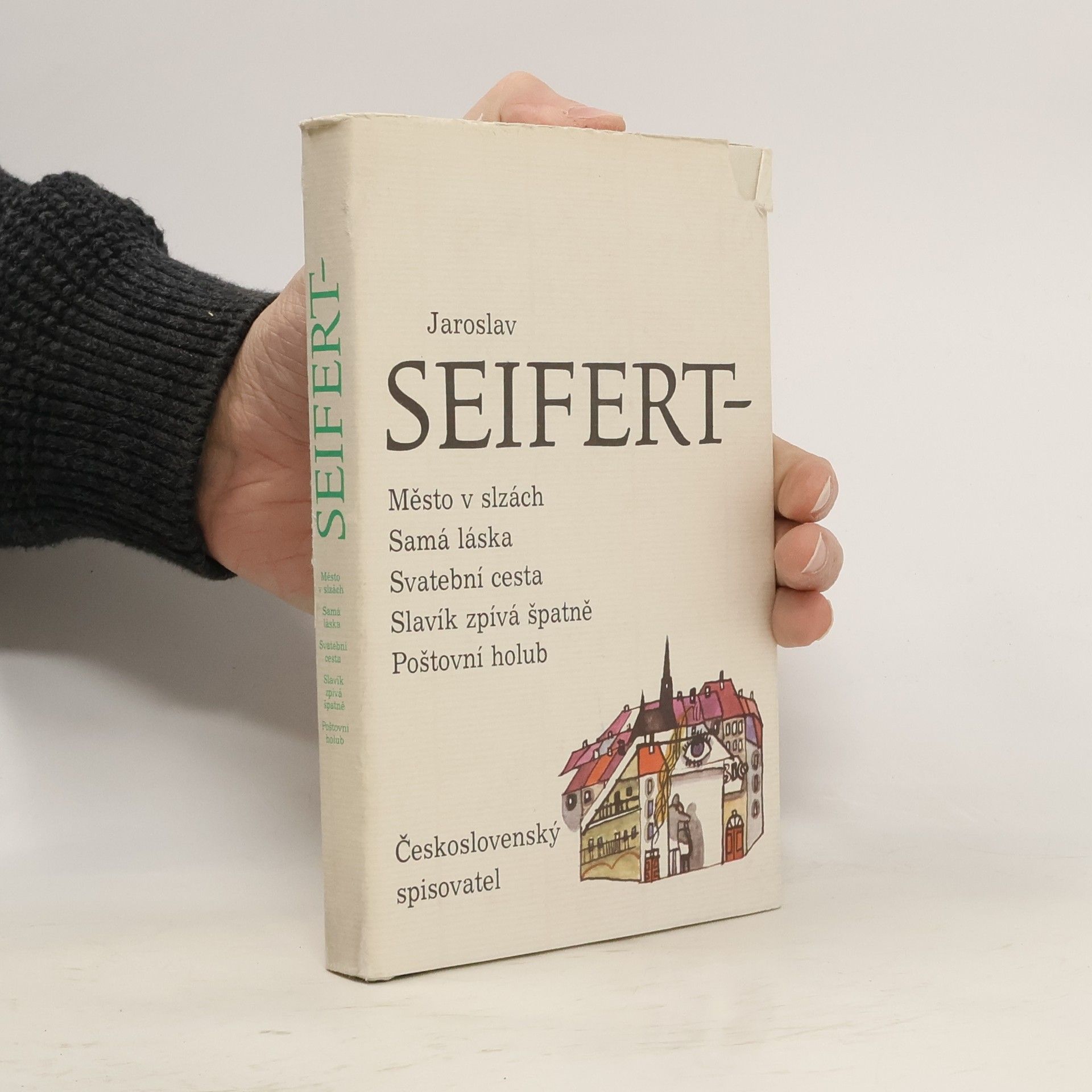 Jaroslav Seifert Město v slzách. Samá láska. Svatební cesta. Slavík zpívá špatně. Poštovní holub