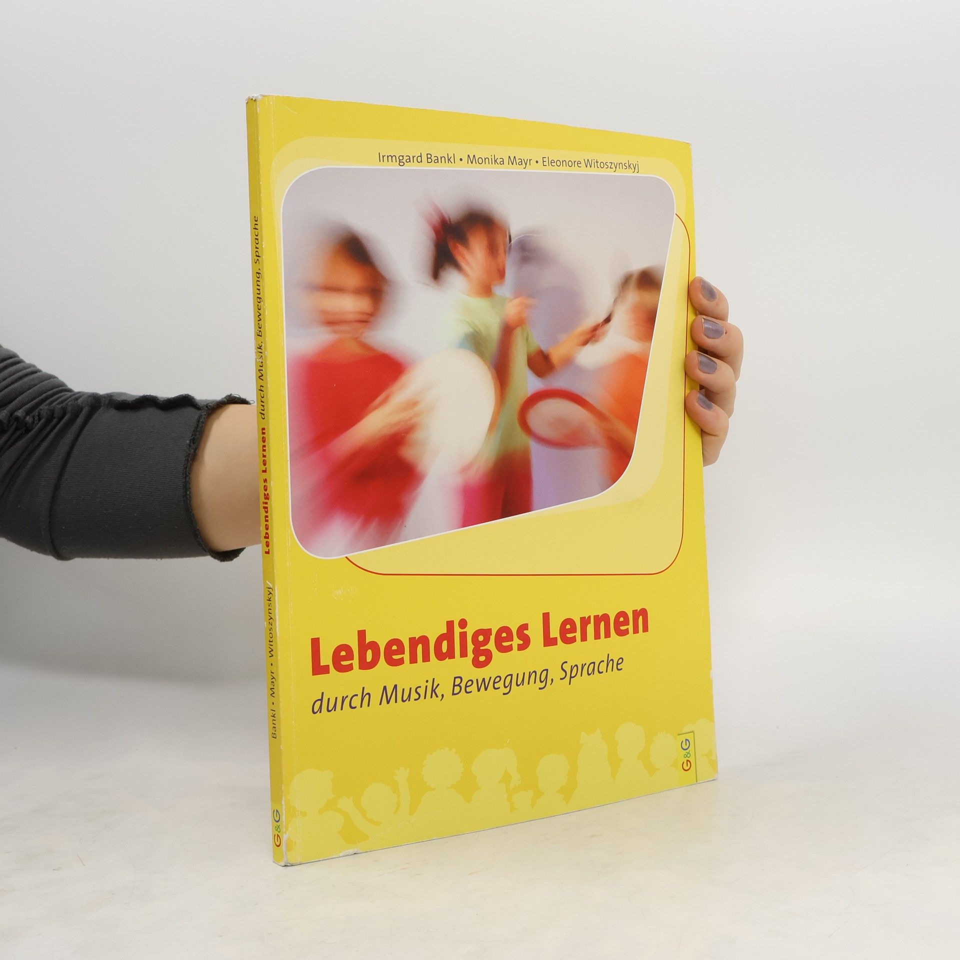 Irmgard Bankl Lebendiges Lernen durch Musik, Bewegung, Sprache