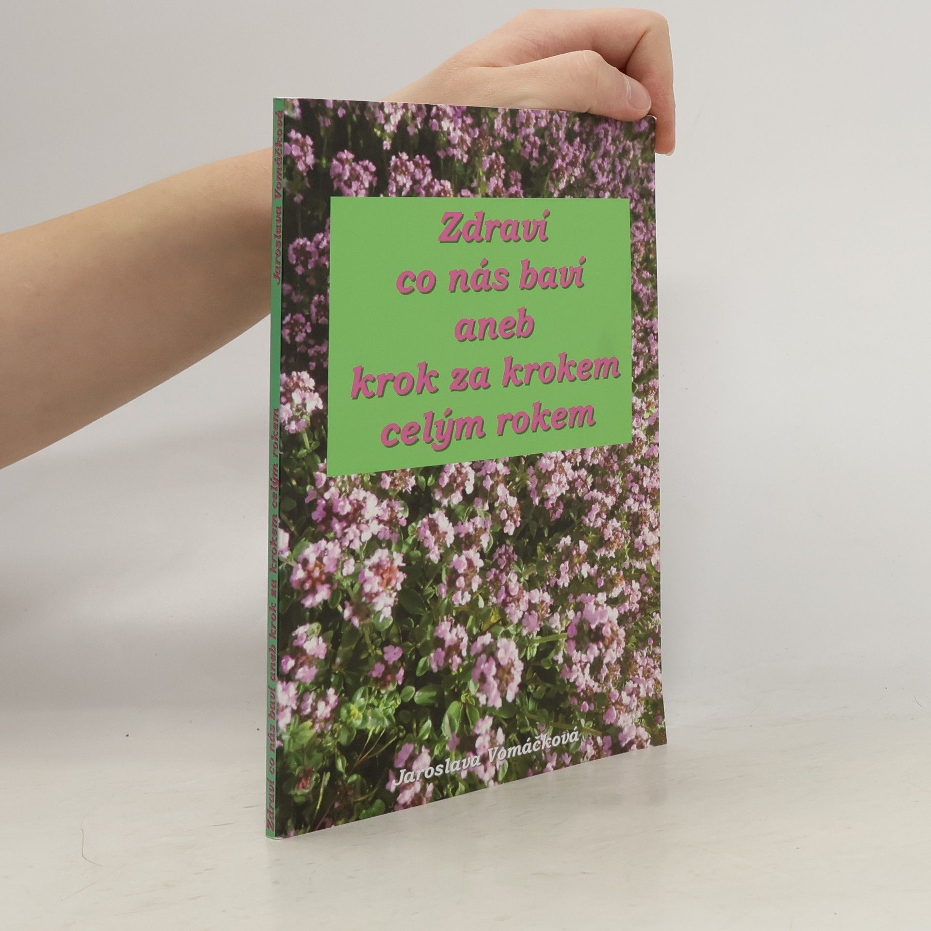 Jaroslava Vomáčková Zdraví co nás baví aneb krok za krokem celým rokem