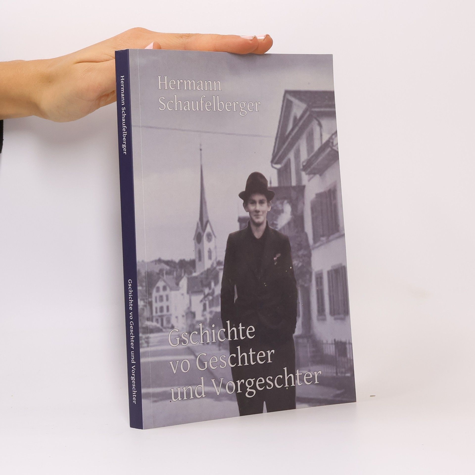 Hermann Schaufelberger Gschichte vo Geschter und Vorgeschter