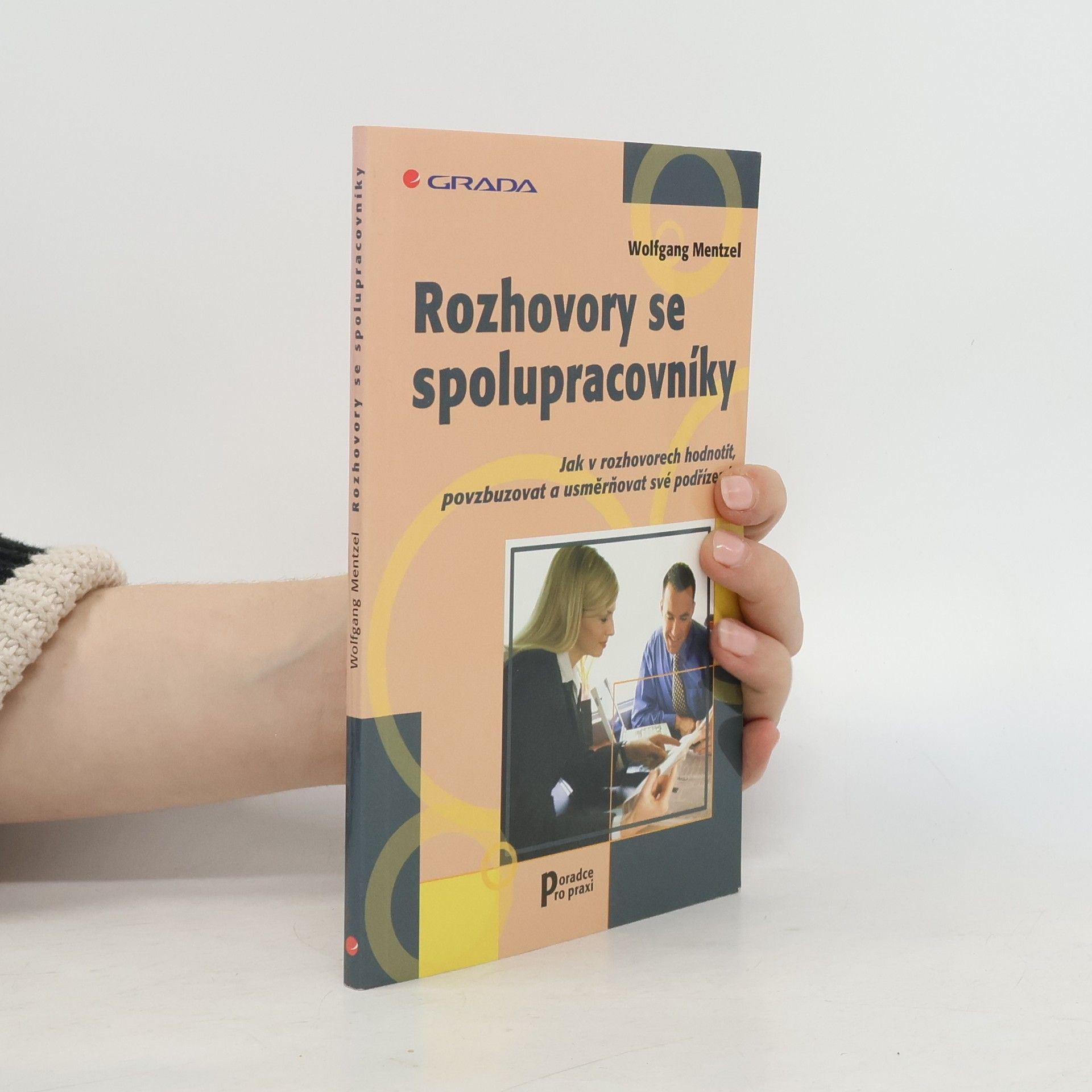 Wolfgang Mentzel Rozhovory se spolupracovníky: Jak v rozhovorech hodnotit, povzbuzovat a usměrňovat své podřízené