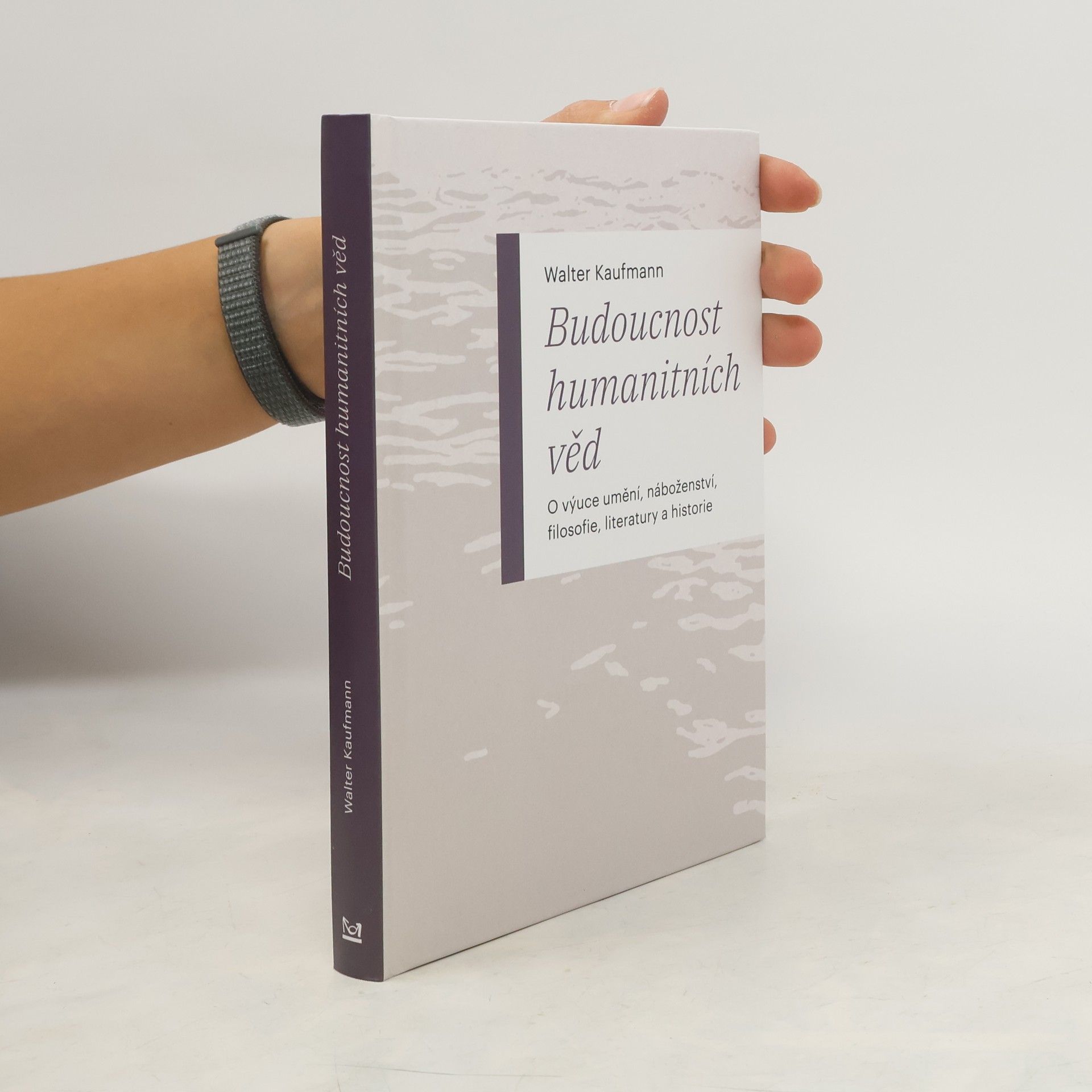 Budoucnost humanitních věd: O výuce umění, náboženství, filosofie, literatury a historie