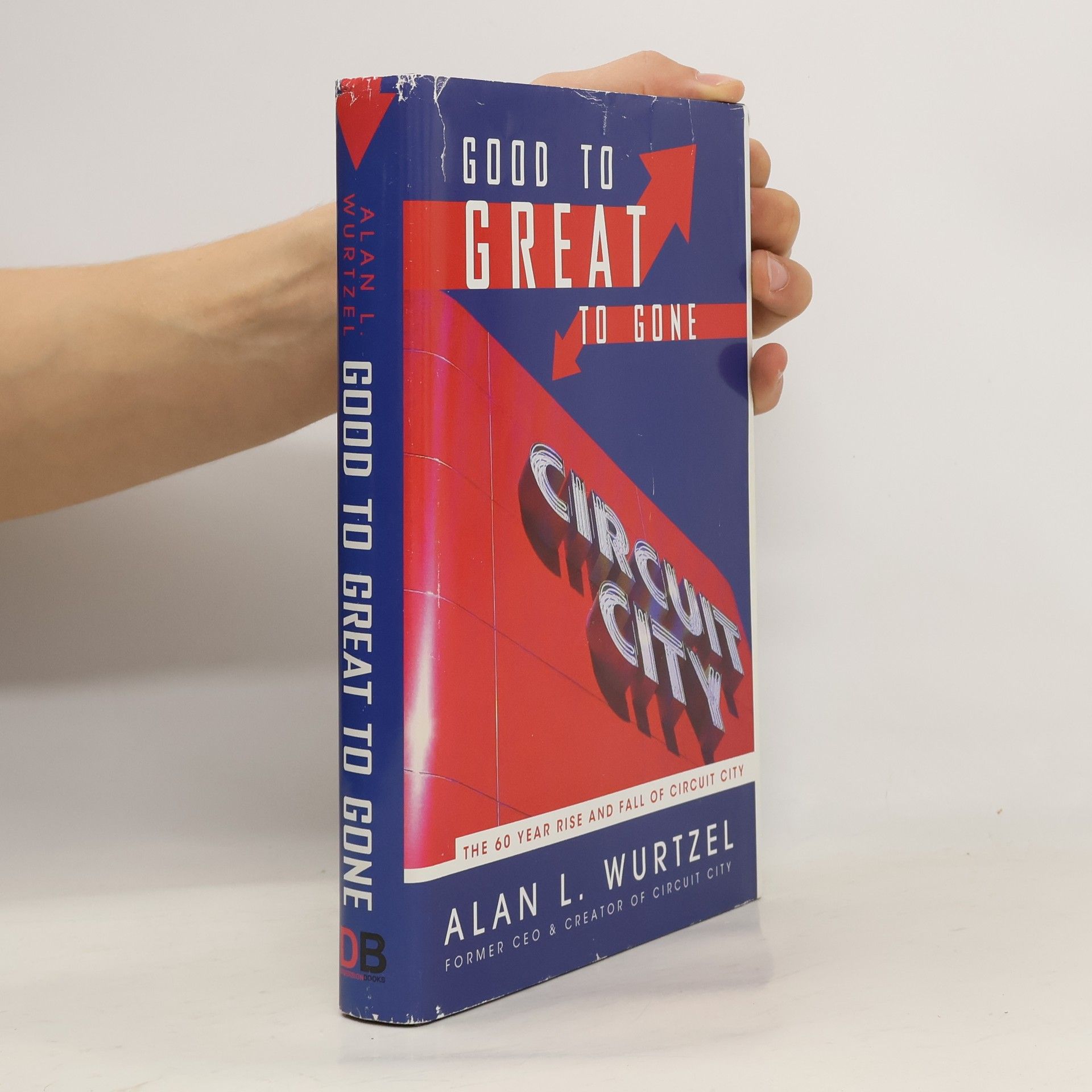 Alan L. Wurtzel Good to Great to Gone