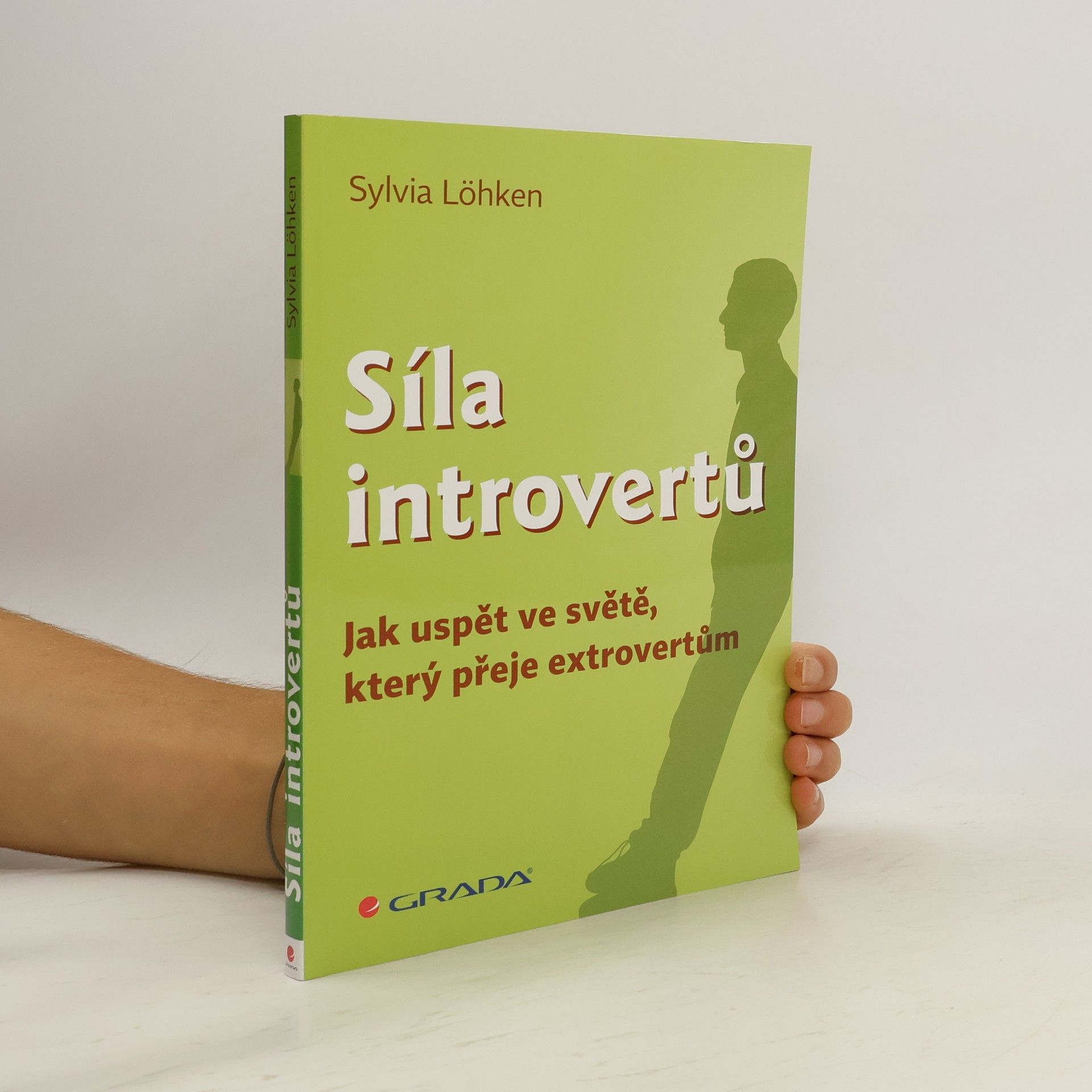 Sylvia Löhken Síla introvertů. Jak uspět ve světě, který přeje extrovertům