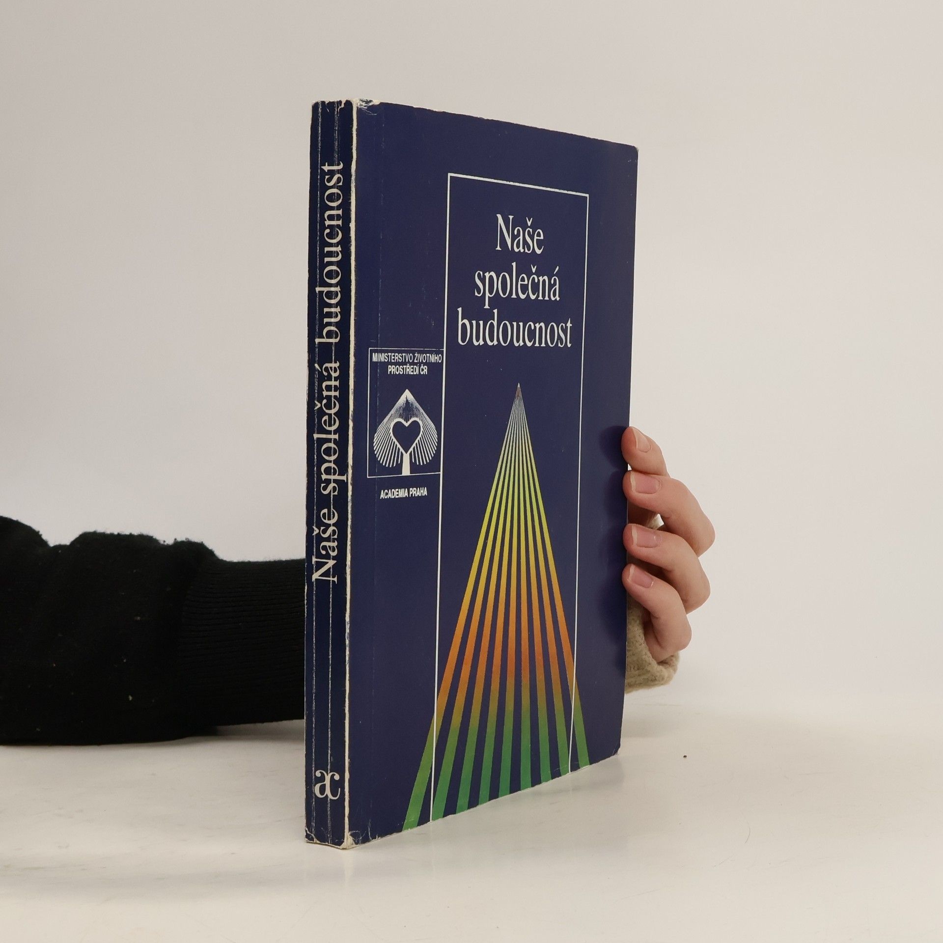 Collectif d'auteurs Naše společná budoucnost: Světová komise pro životní prostředí a rozvoj