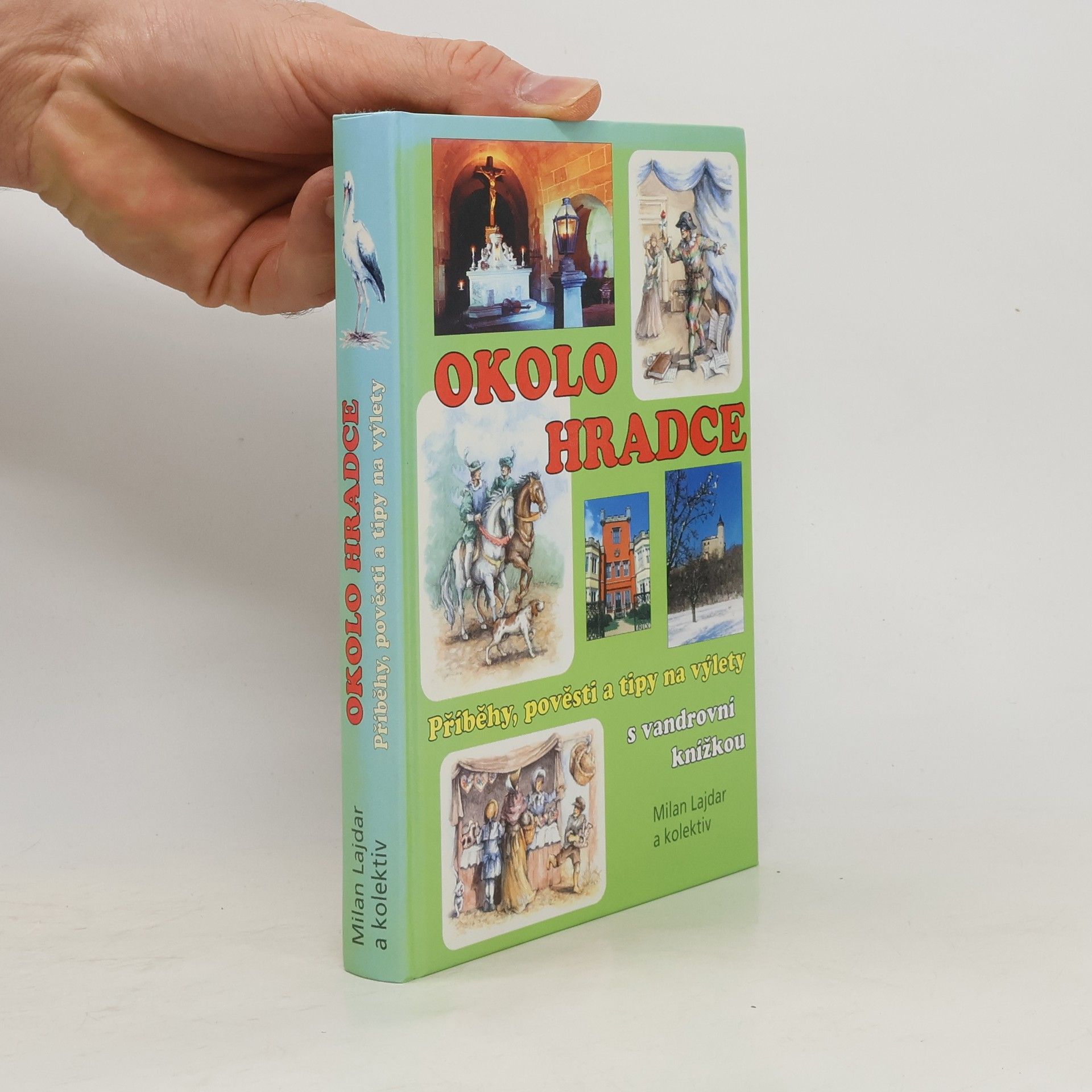 Okolo Hradce - Příběhy, pověsti a tipy na výlety s vandrovní knížkou