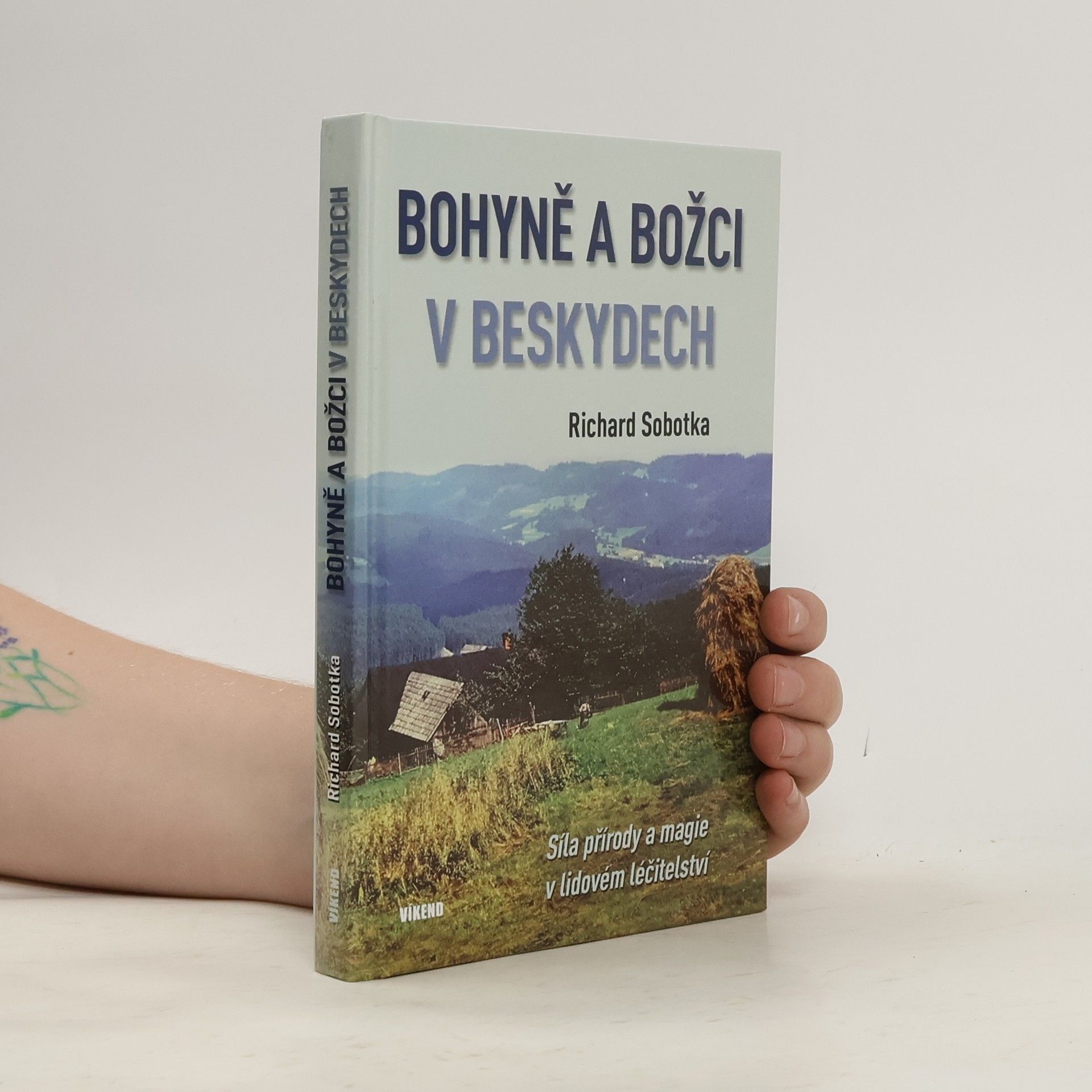 Richard Sobotka Bohyně a božci v Beskydech. Síla přírody a magie v lidovém léčitelství