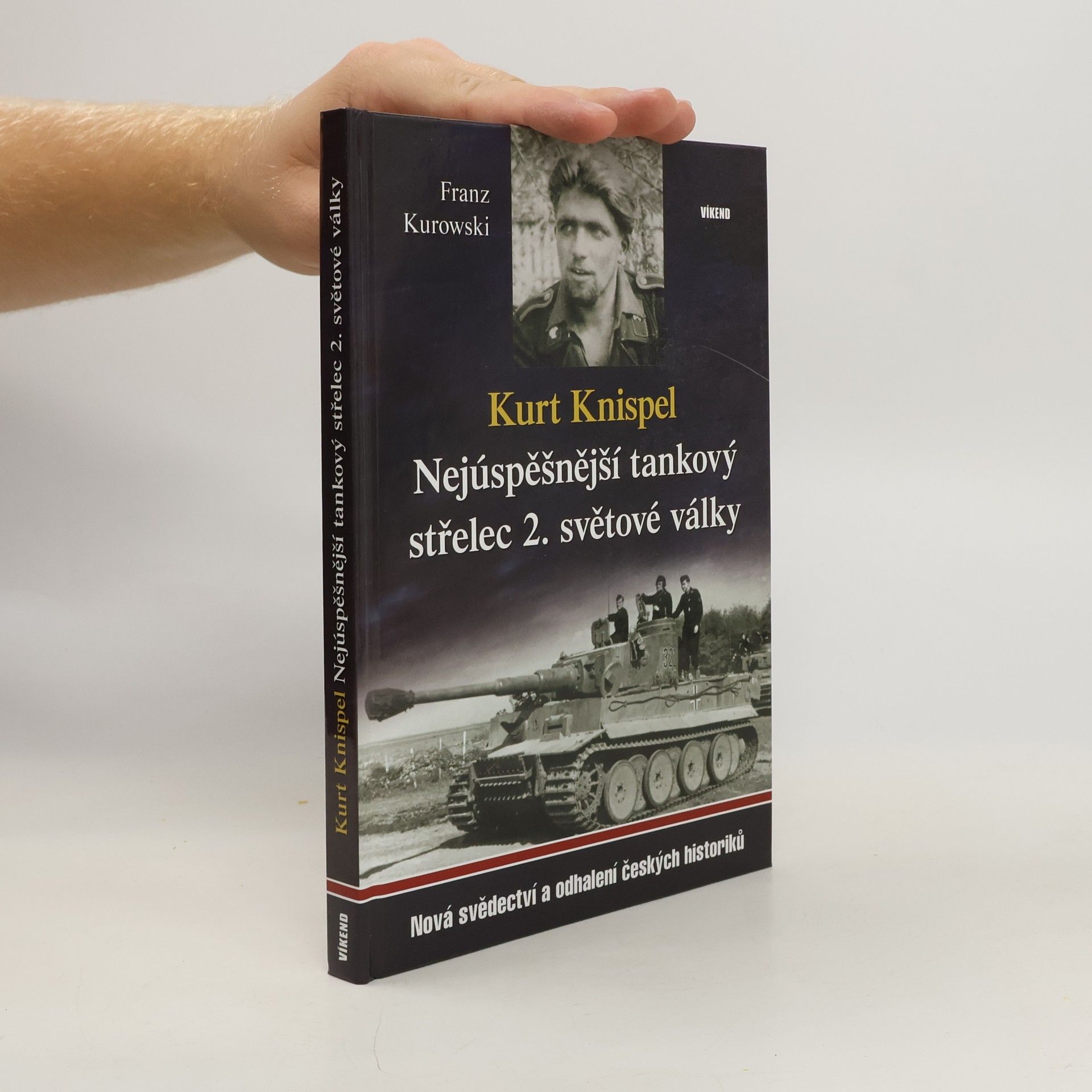 Franz Kurowski Kurt Knispel - Nejúspěšnější tankový střelec 2. světové války