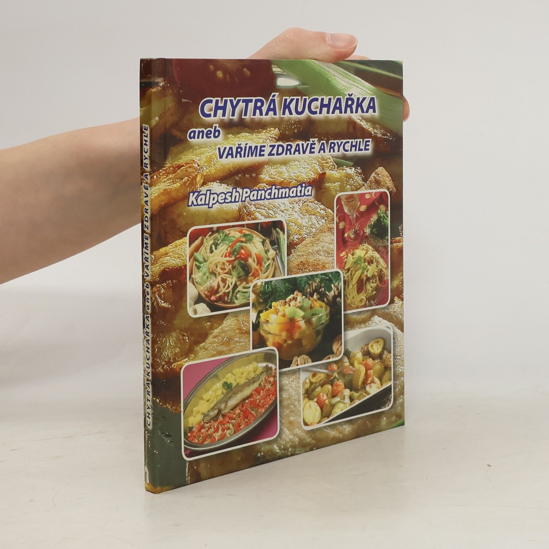 Kalpesh Panchmatia Chytrá kuchařka aneb vaříme zdravě a rychle