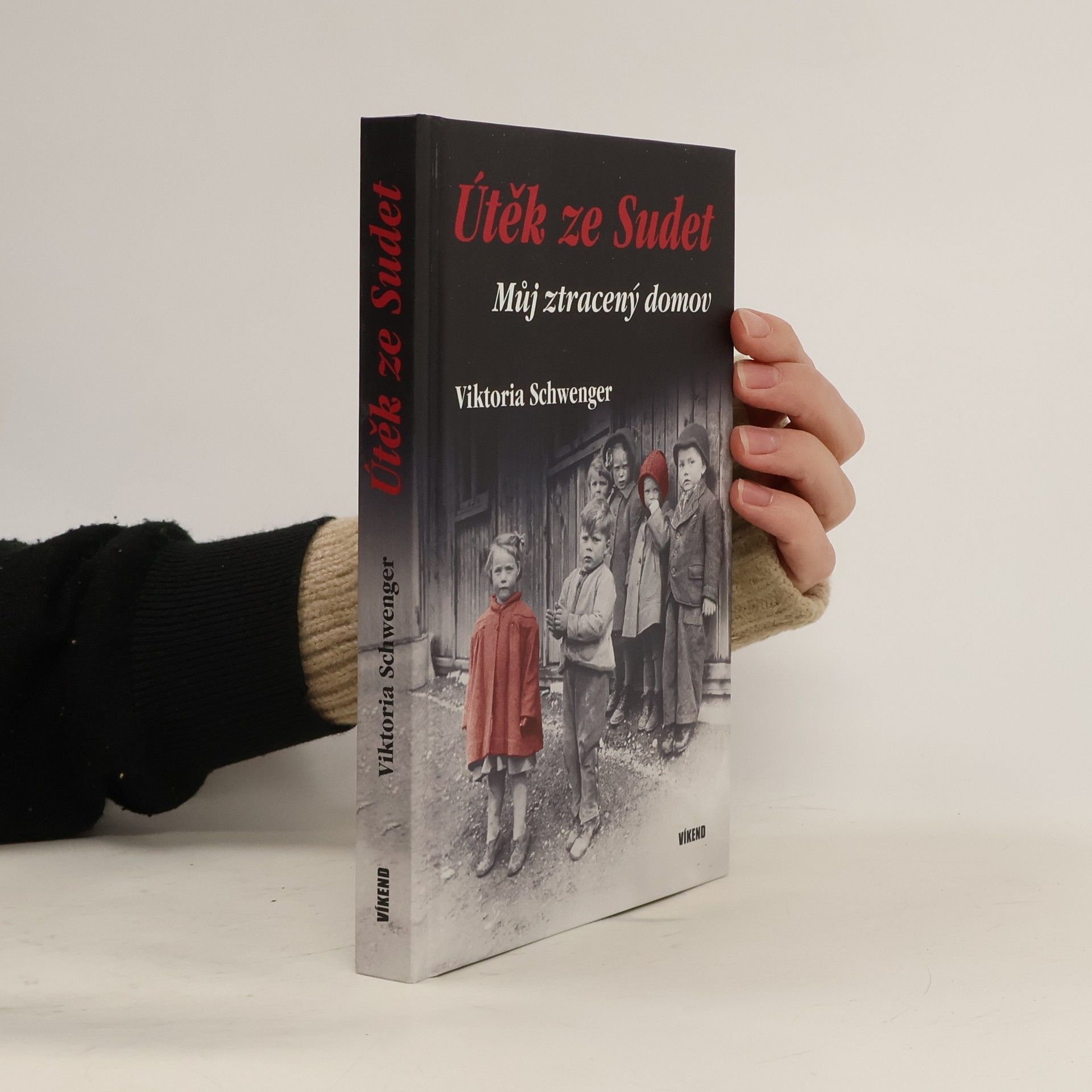 Viktoria Schwenger Útěk ze Sudet. Můj ztracený domov