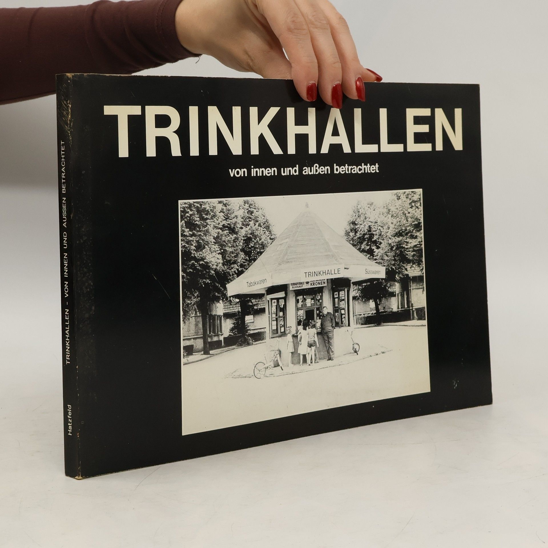 Ulrich Hatzfeld Trinkhallen - von innen und aussen betrachtet