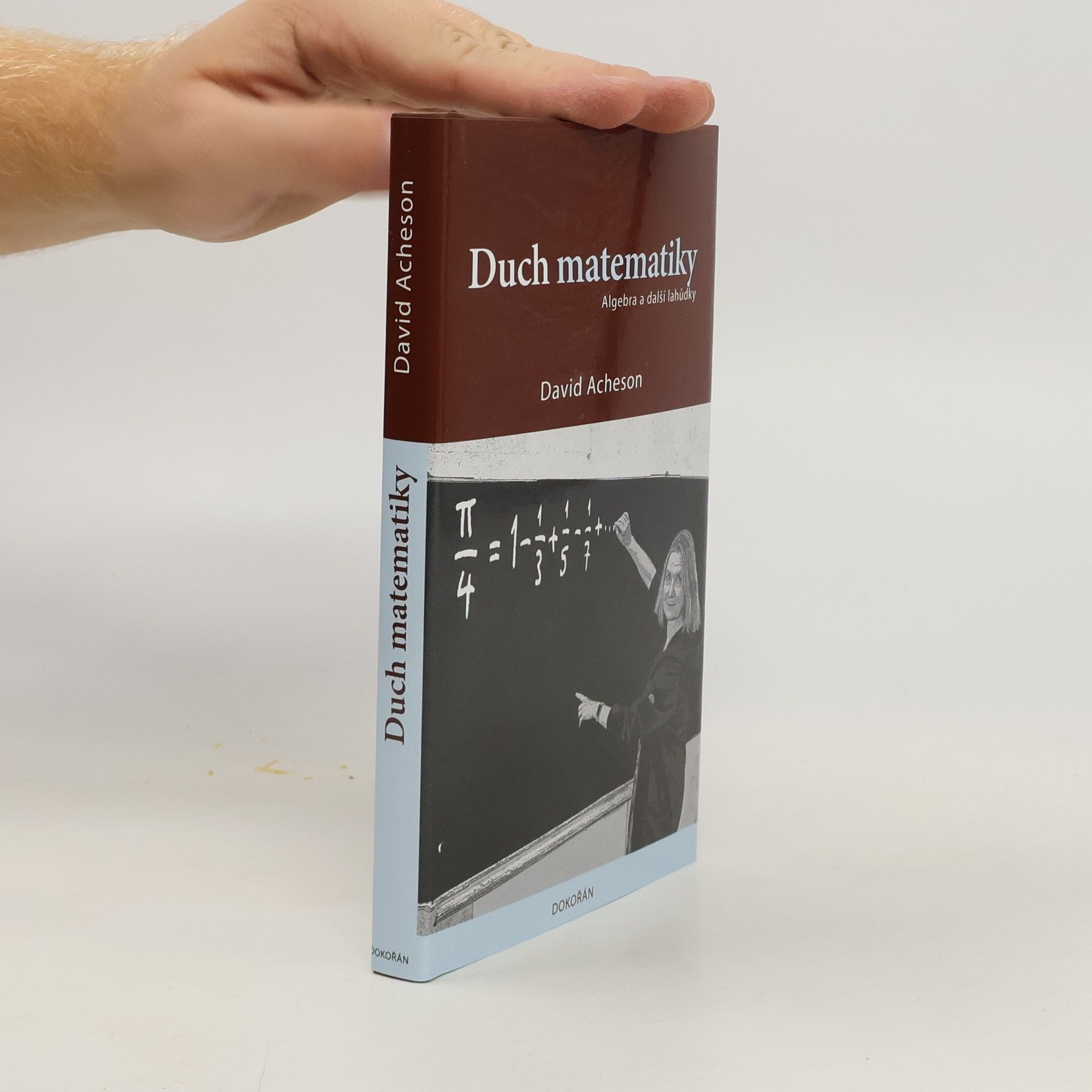 David Acheson Duch matematiky: Algebra a další lahůdky