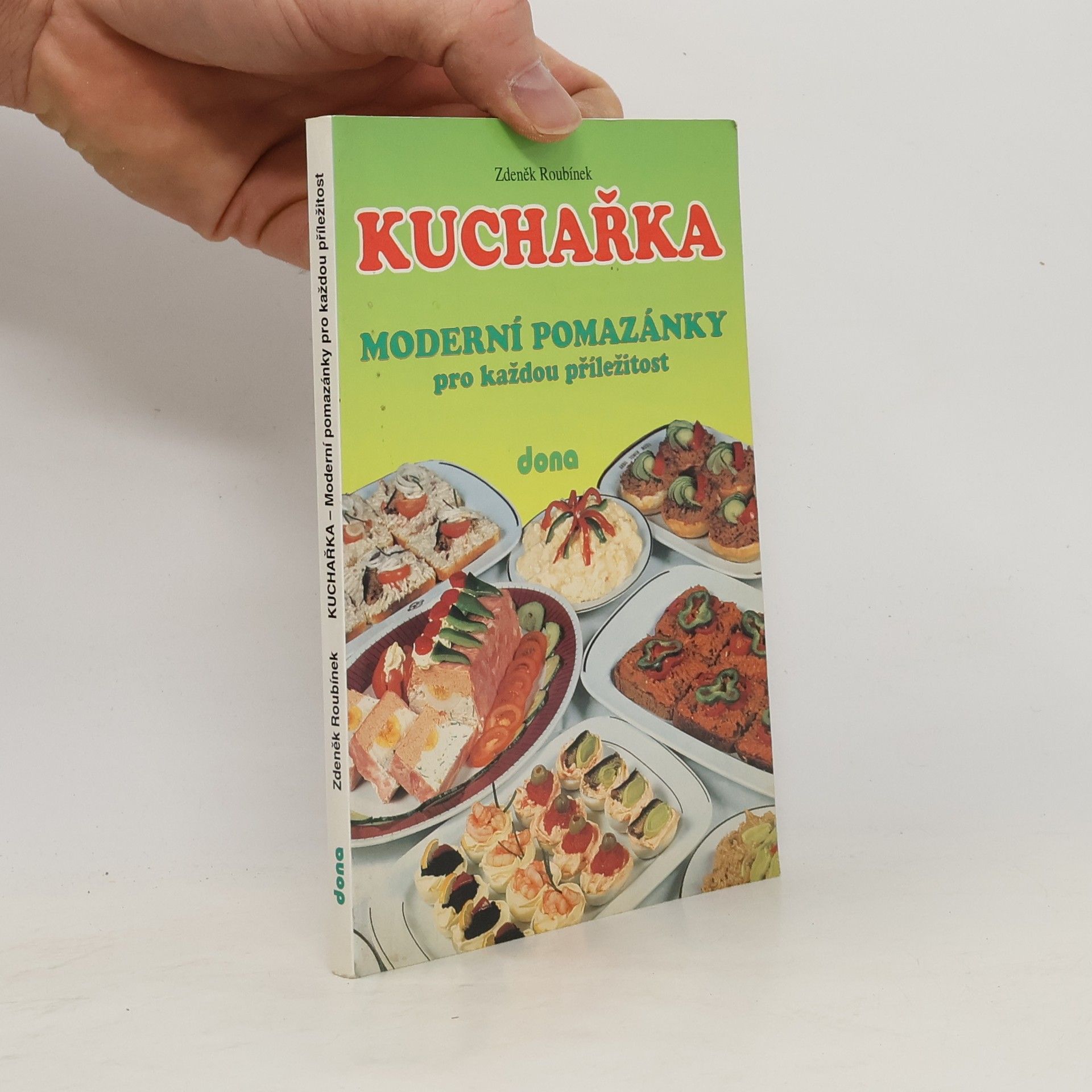 Zdeněk Roubínek Kuchařka. Moderní pomazánky pro každou příležitost.