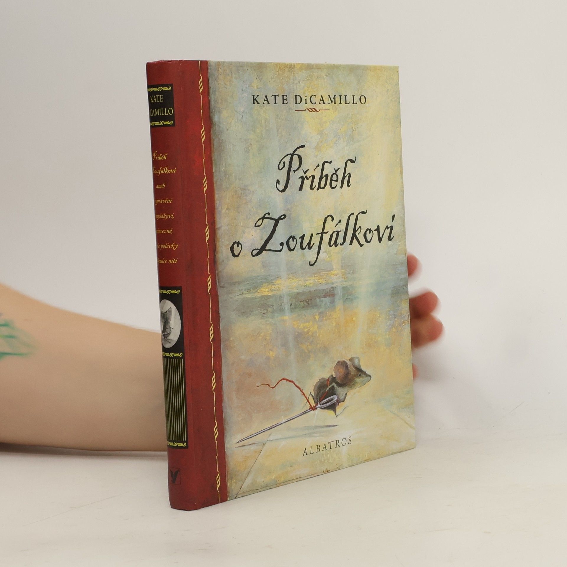 Kate DiCamillo Příběh o Zoufálkovi, aneb, Vyprávění o myšákovi, princezně, troše polévky a špulce niti