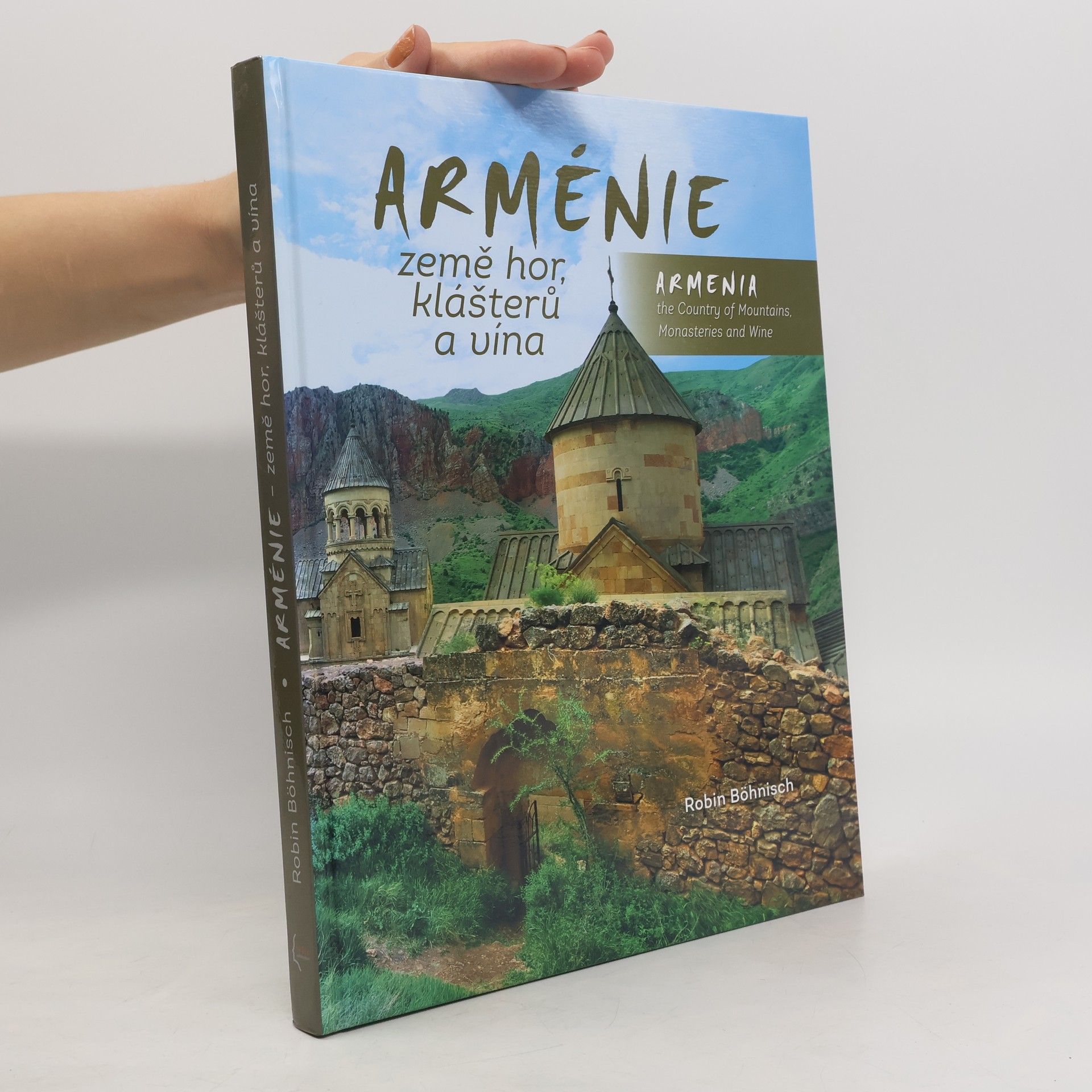 Robin Böhnisch Arménie - země hor, klášterů a vína / Armenia the Country of Mountains Monasteries and Wine