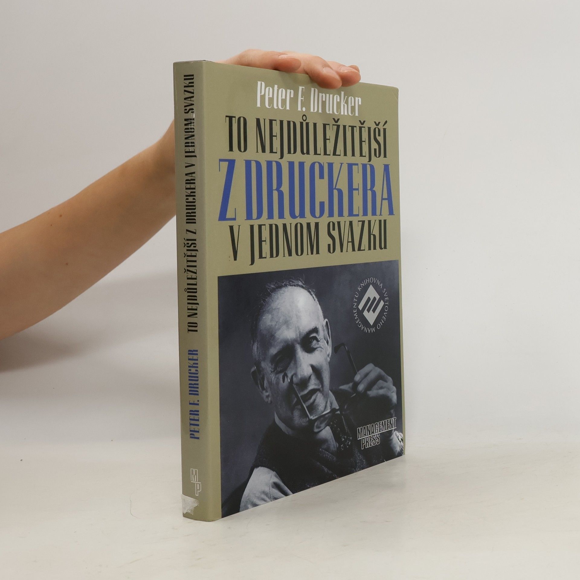 Peter Ferdinand Drucker To nejdůležitější z Druckera v jednom svazku