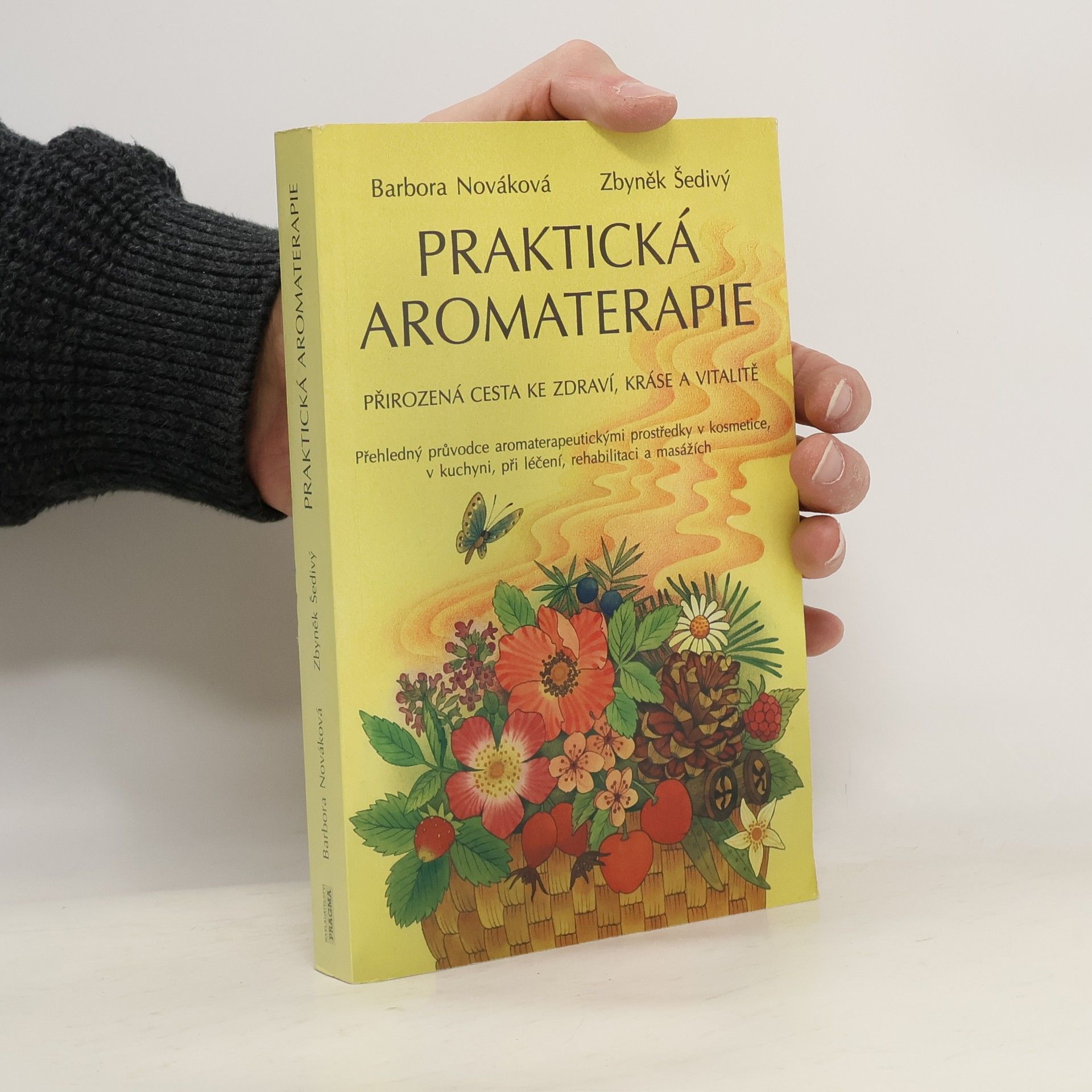 Barbora Nováková Praktická aromaterapie: Přirozená cesta ke zdraví, kráse a vitalitě