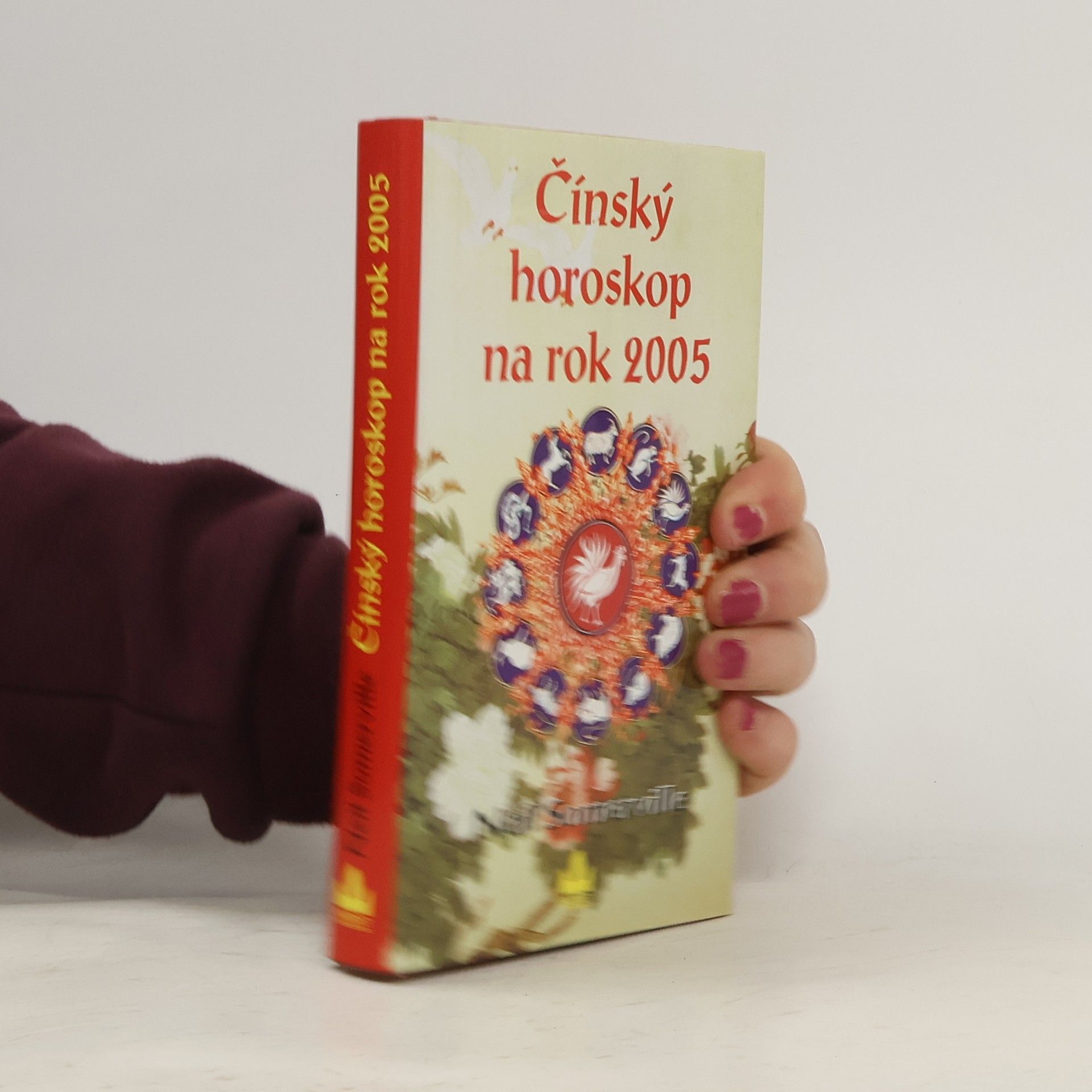 Neil Somerville Čínský horoskop na rok 2005 : co pro vás přichystal rok Kohouta