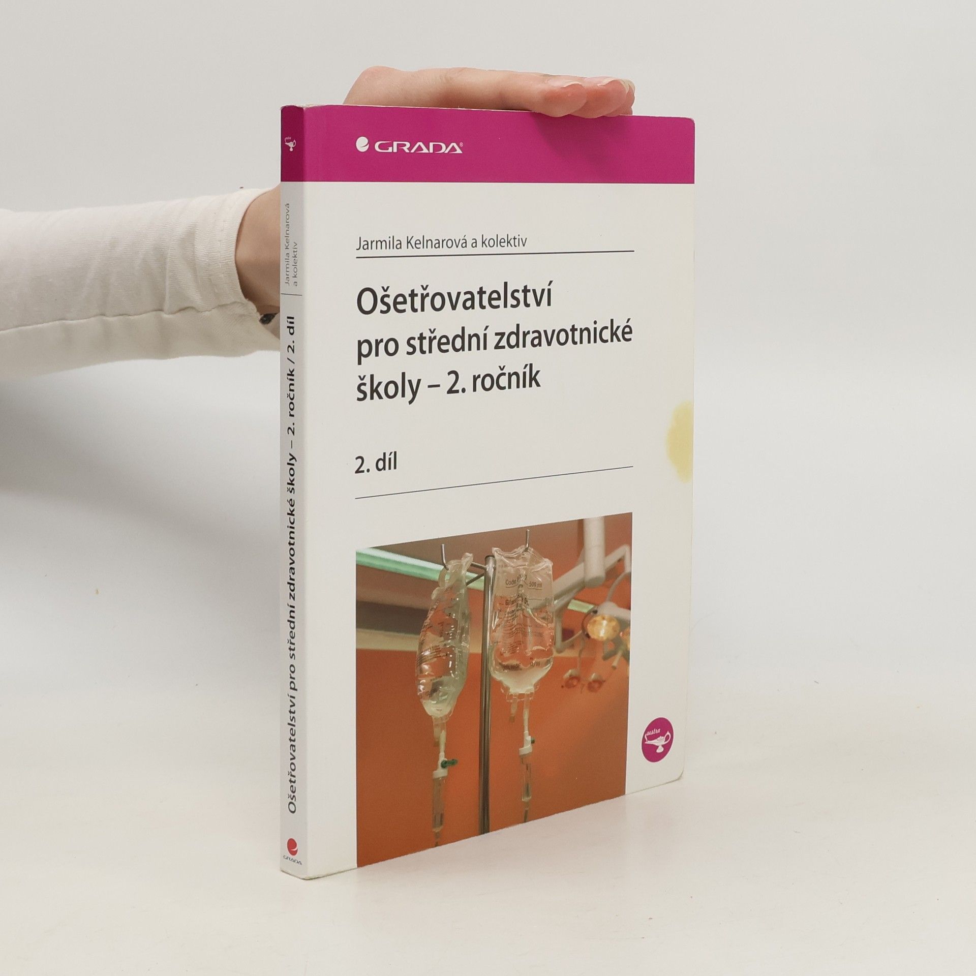 Jarmila Kelnarová Ošetřovatelství pro střední zdravotnické školy 2. ročník - 2.díl