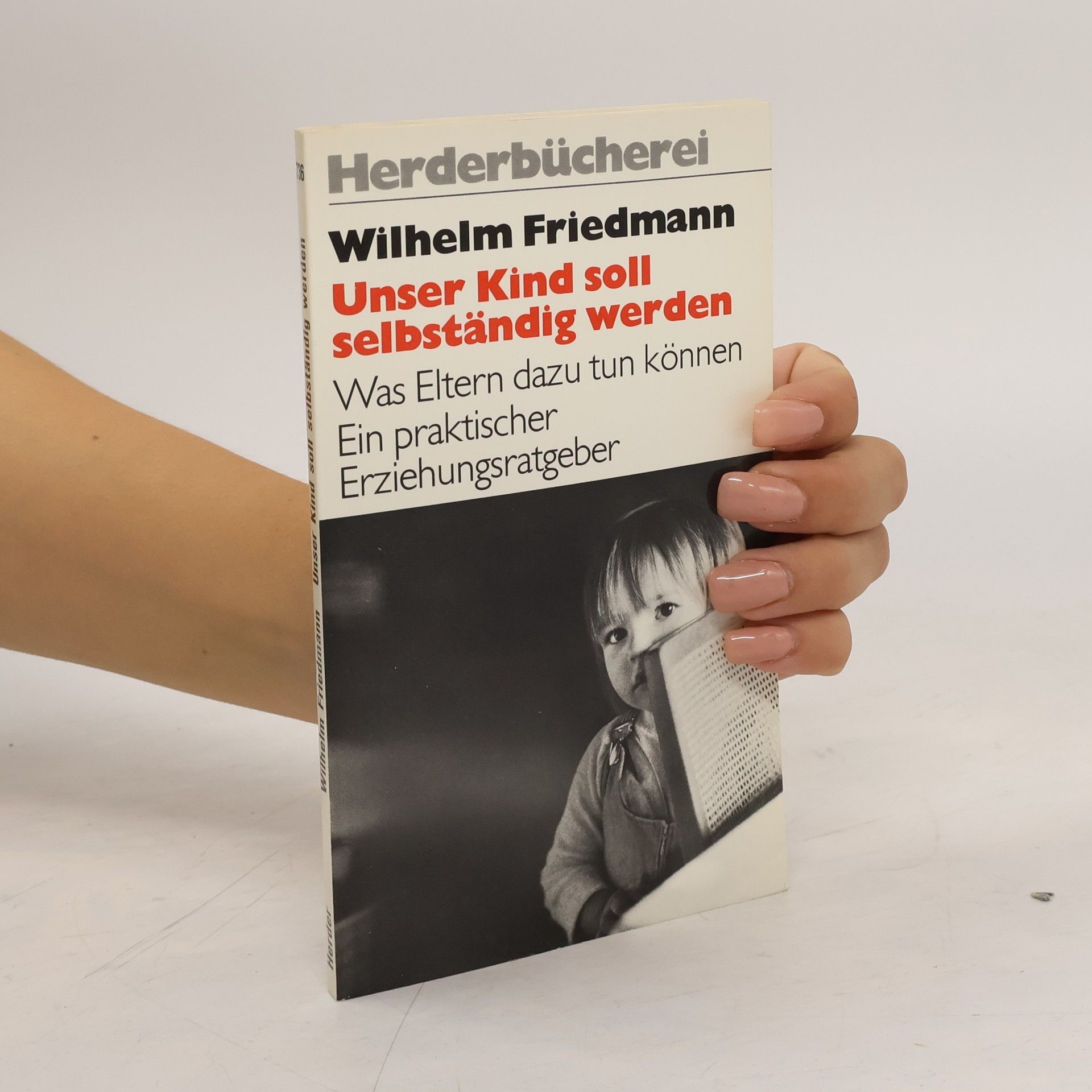 Wilhelm Friedmann Unser Kind soll selbständig werden