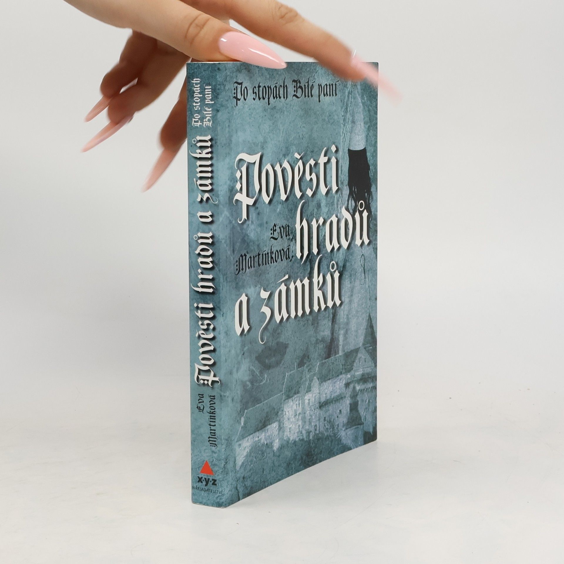 Eva Martínková Pověsti hradů a zámků. Po stopách Bílé paní