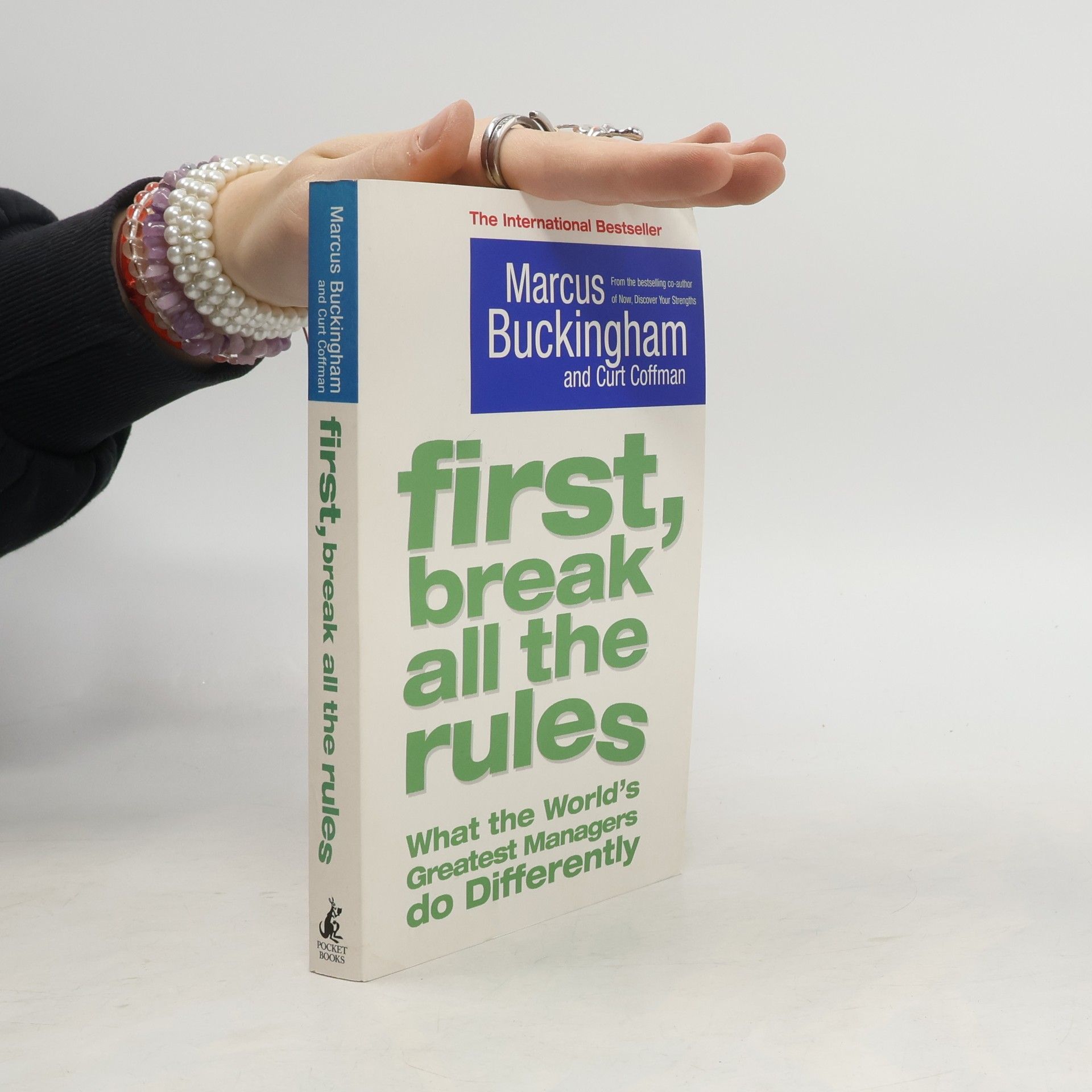 Marcus Buckingham First, break all the rules : what the world's greatest managers do differently