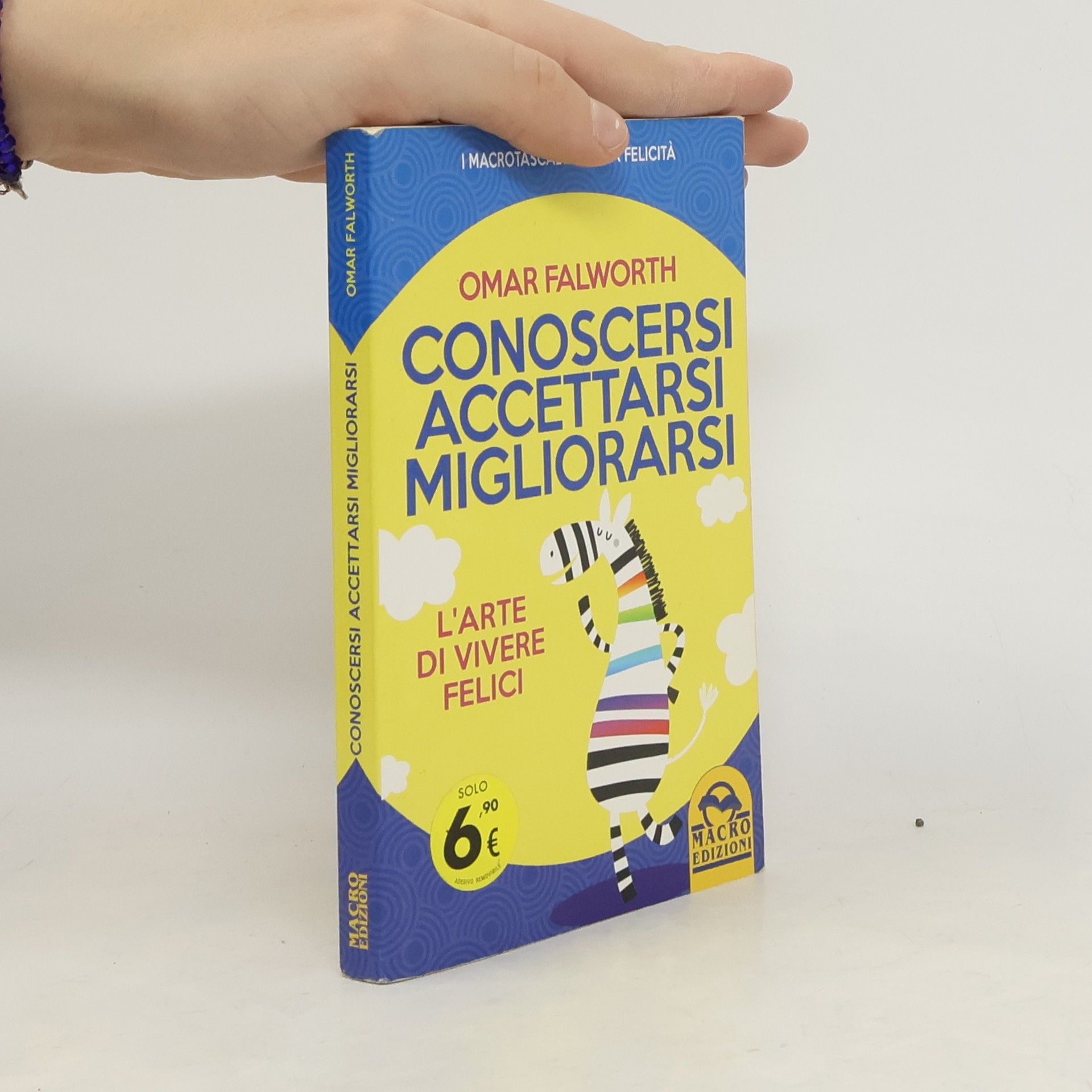 Conoscersi accettarsi migliorarsi. L'arte di vivere felici