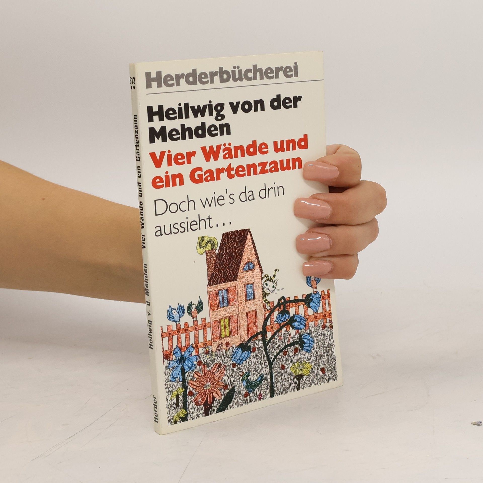 Heilwig von der Mehden Vier Wände und ein Gartenzaun