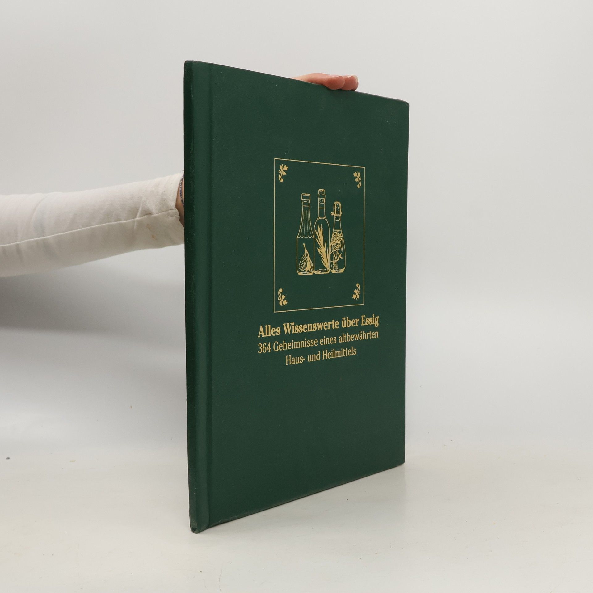 Auteurscollectief Alles Wissenswerte über Essig. 364 Geheimnisse eines altbewährten Haus- und Heilmittels