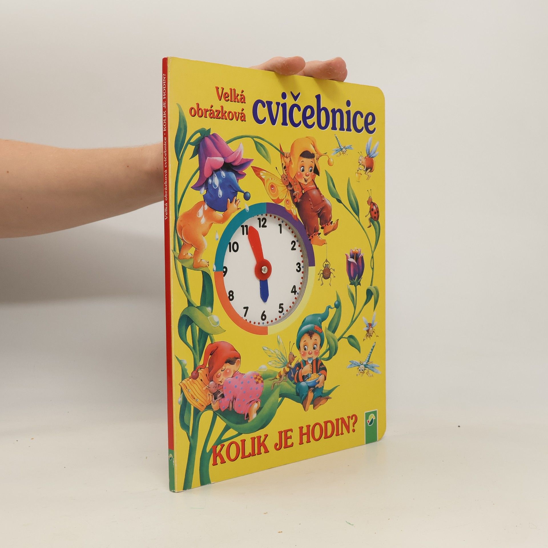 Lenka Wurzel Velká obrázková cvičebnice. Kolik je hodin?