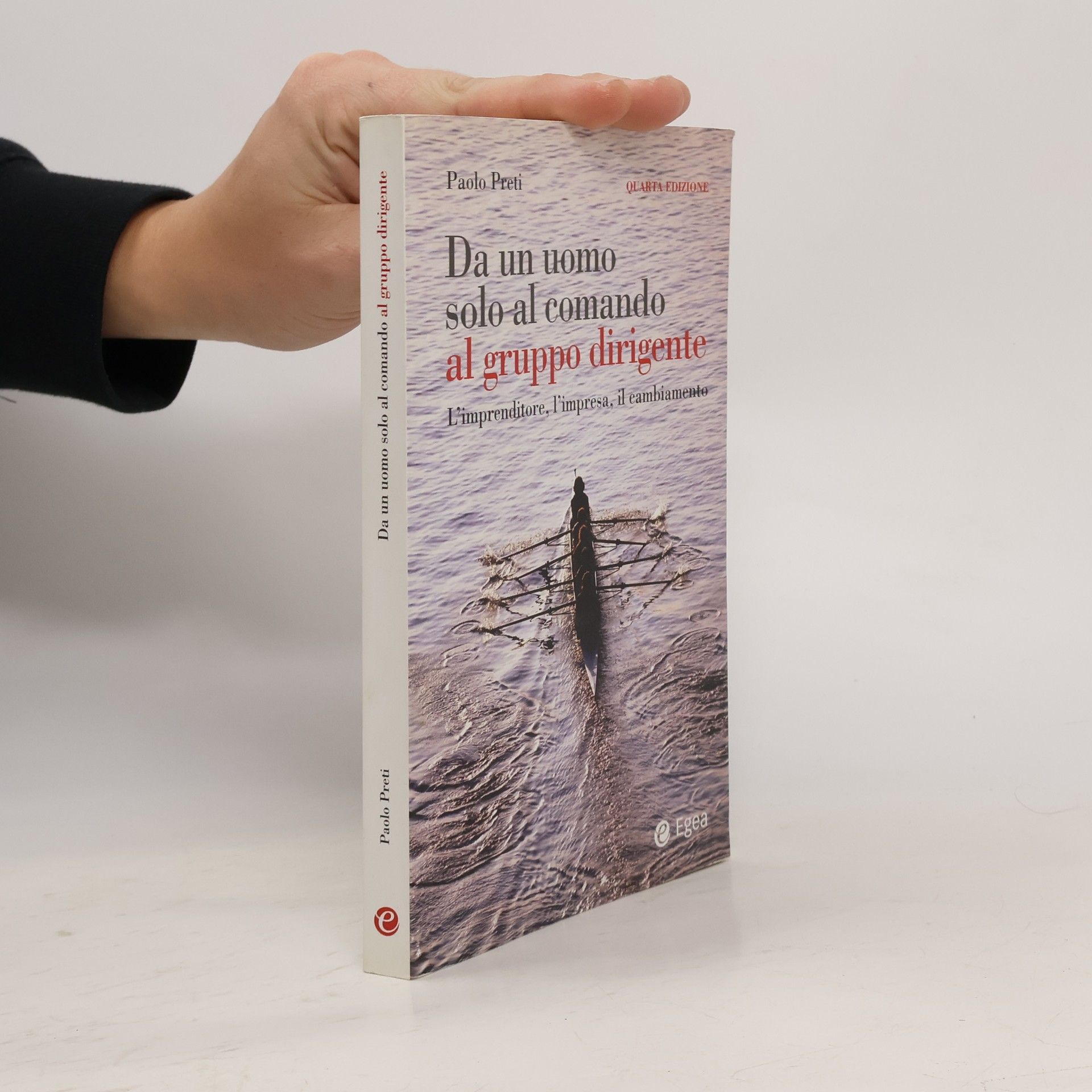 Paolo Preti Da un uomo solo al comando al gruppo dirigente. L'imprenditore, l'impresa, il cambiamento