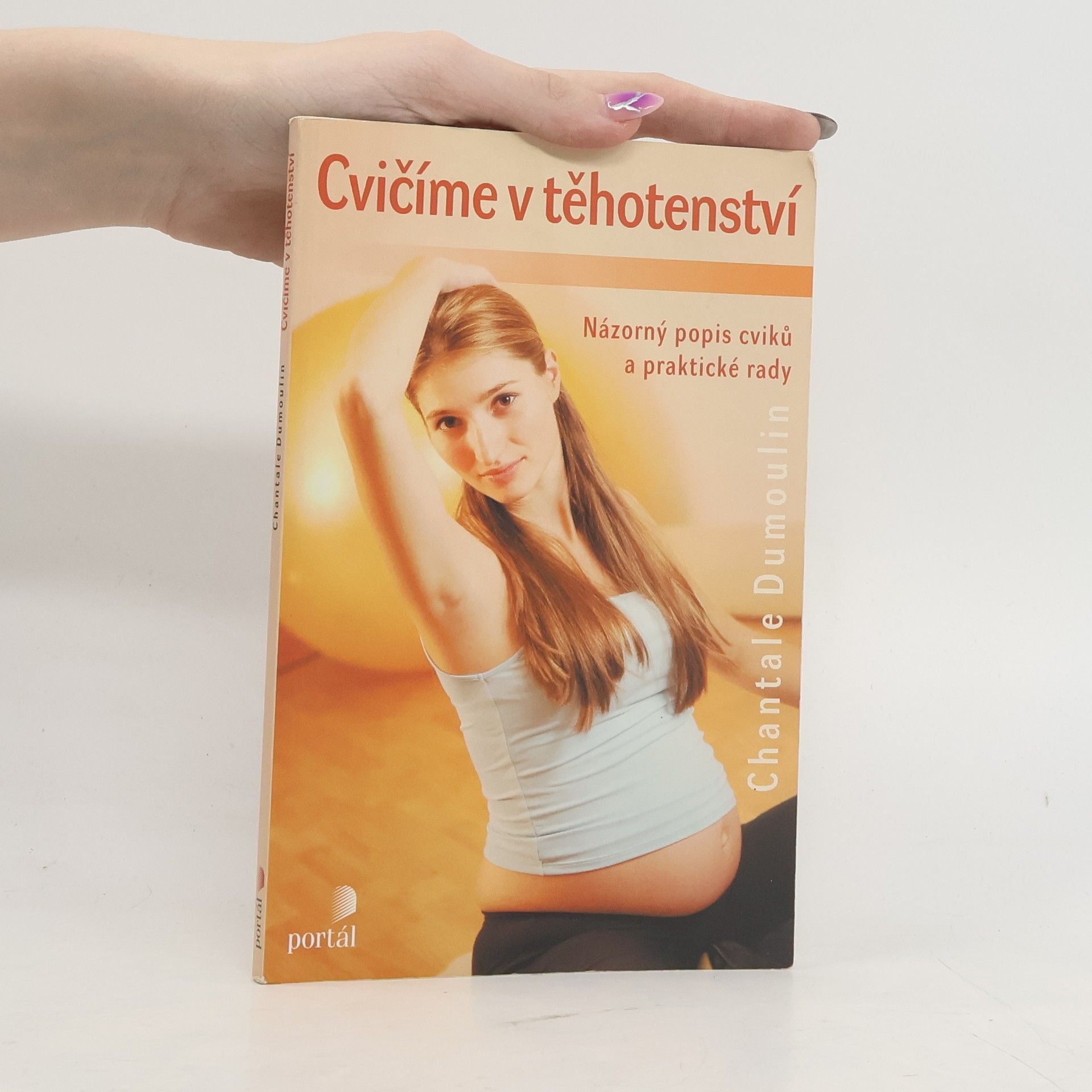 Chantale Dumoulin Cvičíme v těhotenství : názorný popis cviků a praktické rady
