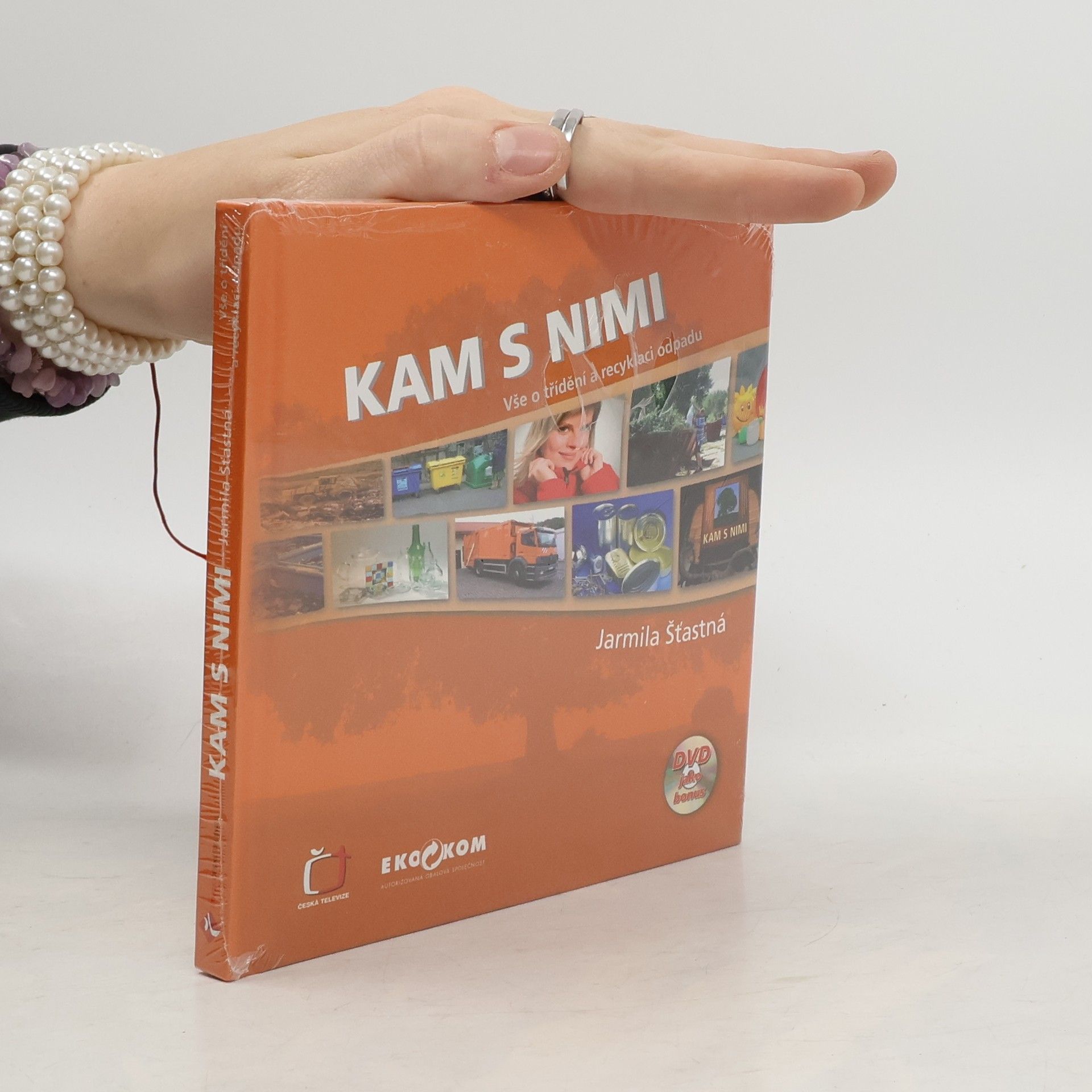 Jarmila Šťastná Kam s nimi. Jak správně třídit odpady a všechno, co s tím souvisí