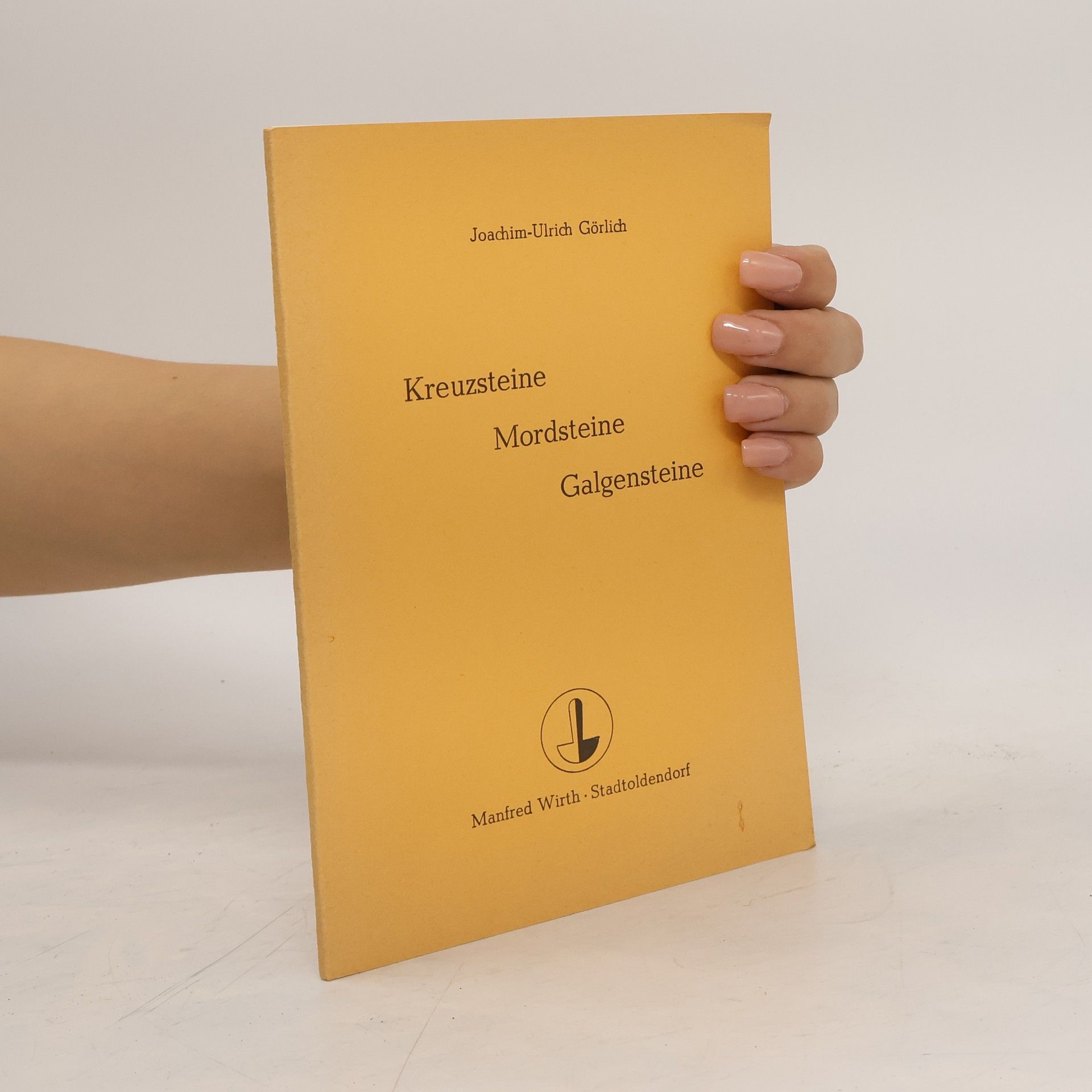Joachim-Ulrich Görlich Kreuzsteine, Mordsteine, Galgensteine