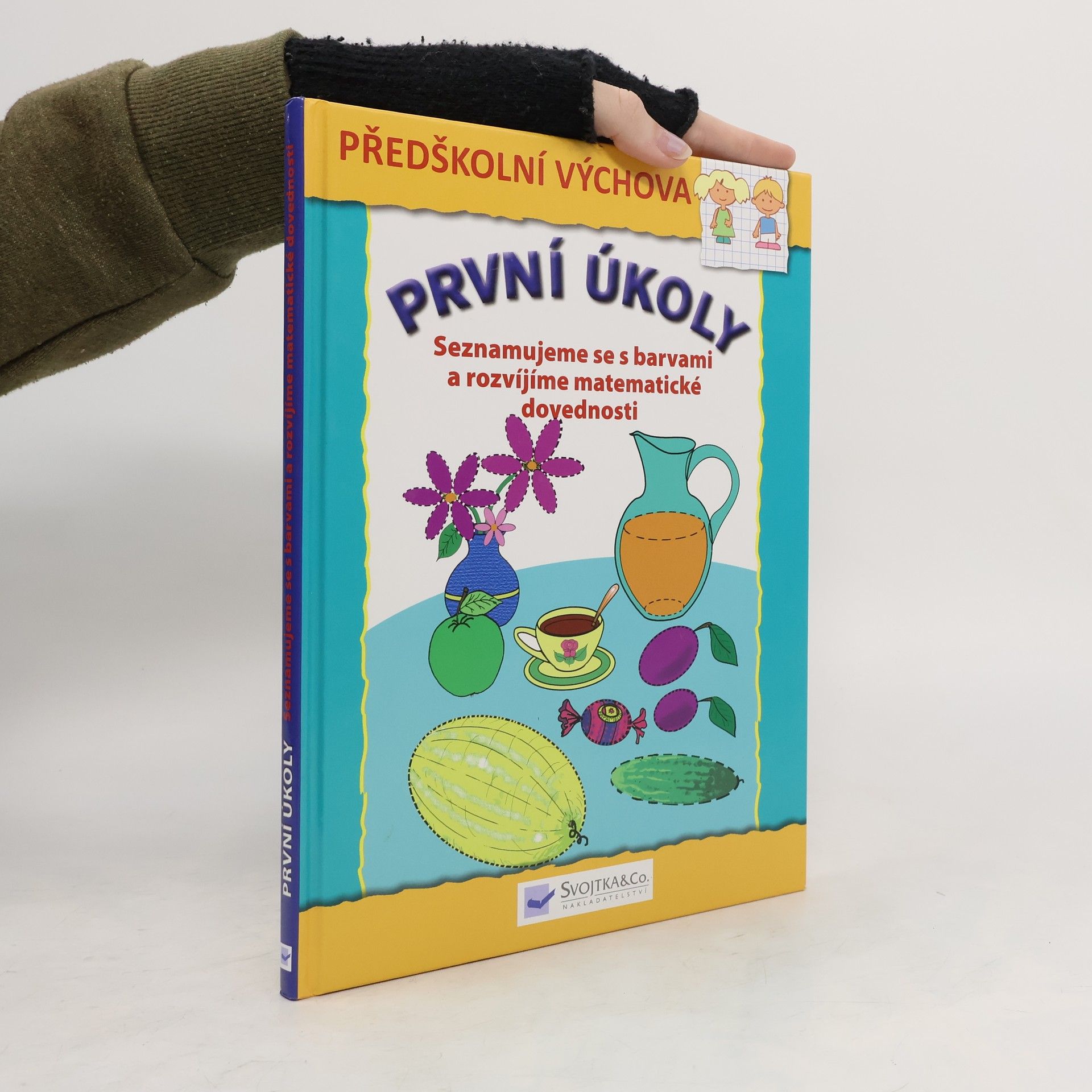 Radka Kubánková První úkoly. Seznamujeme se s barvami a rozvíjíme matematické dovednosti