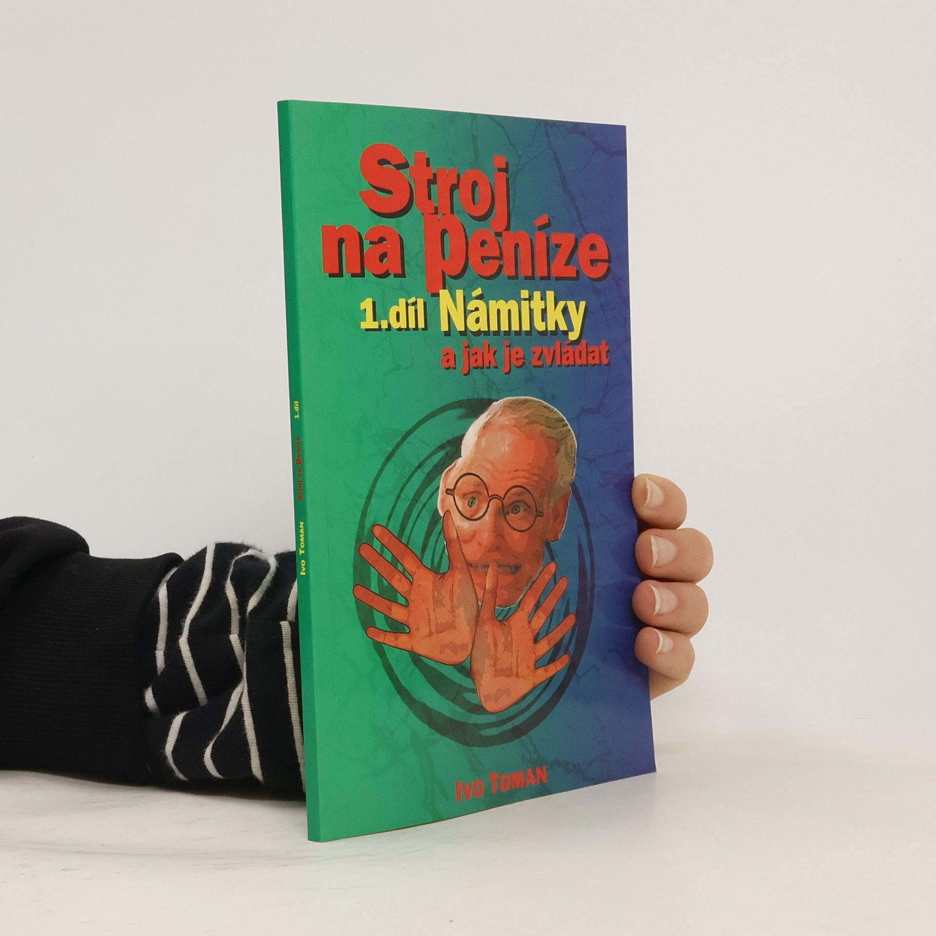 Ivo Toman Stroj na peníze 1. Námitky a jak je zvládat