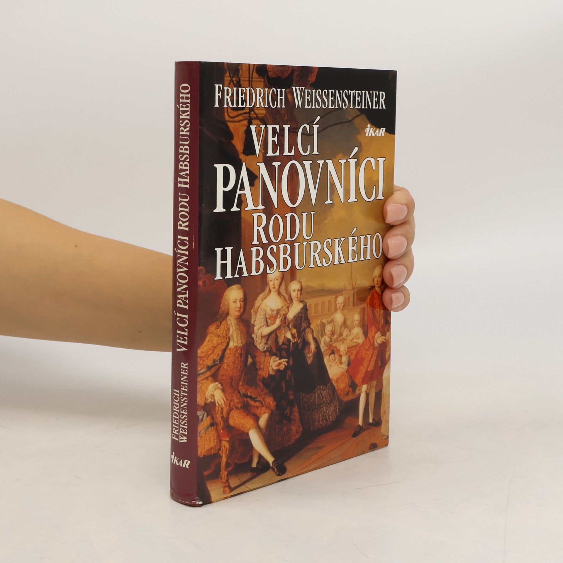 Friedrich Weissensteiner Velcí panovníci rodu Habsburského. 700 let evropské historie