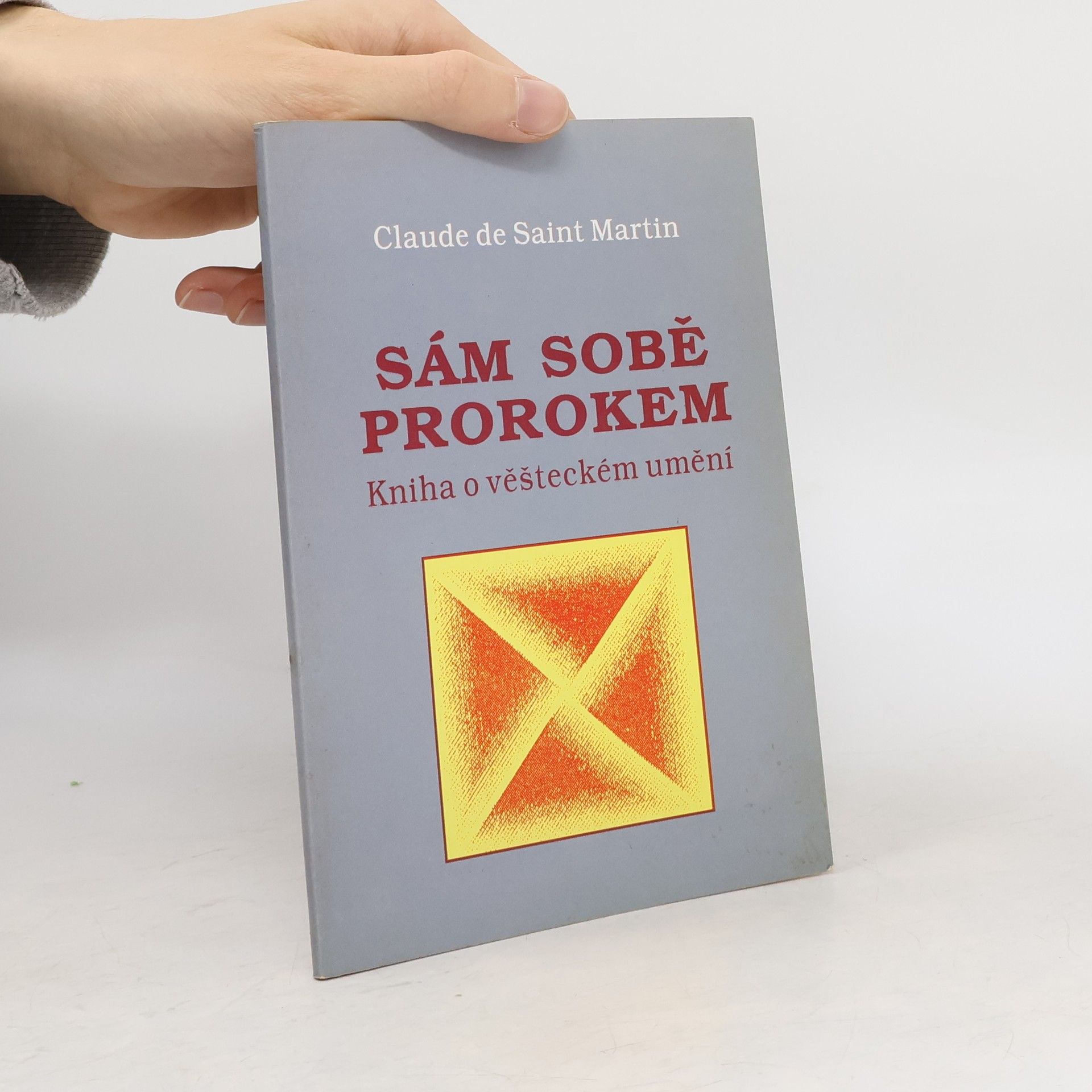 Louis Claude de Saint Martin Každý sám sobě prorokem : Sibyliny věštby : kniha o věšteckém umění