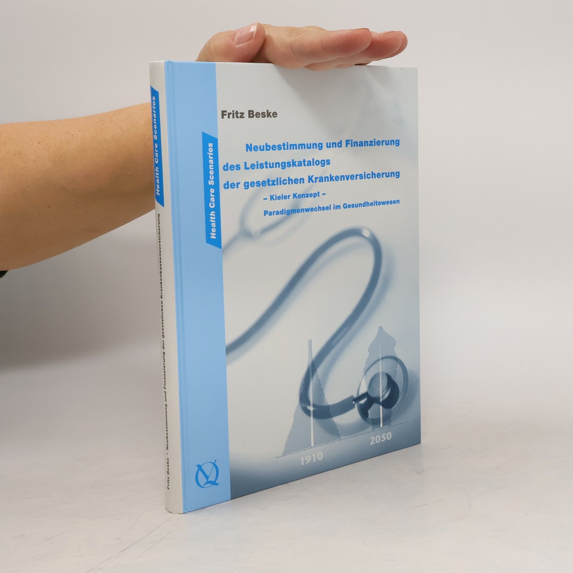 Fritz Beske Neubestimmung und Finanzierung des Leistungskatalogs der gesetzlichen Krankenversicherung