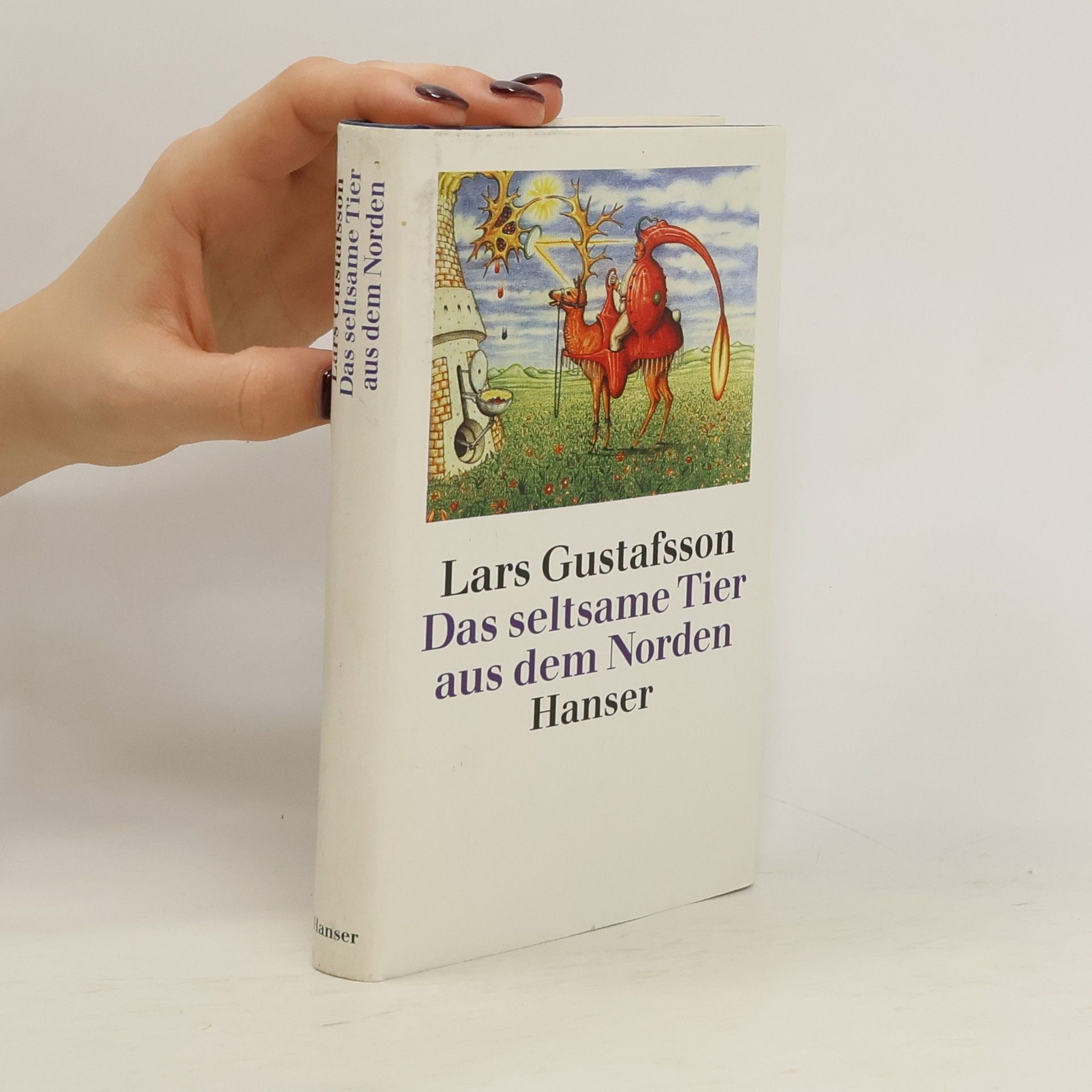 Lars Gustafsson Das seltsame Tier aus dem Norden. und andere Merkwürdigkeiten