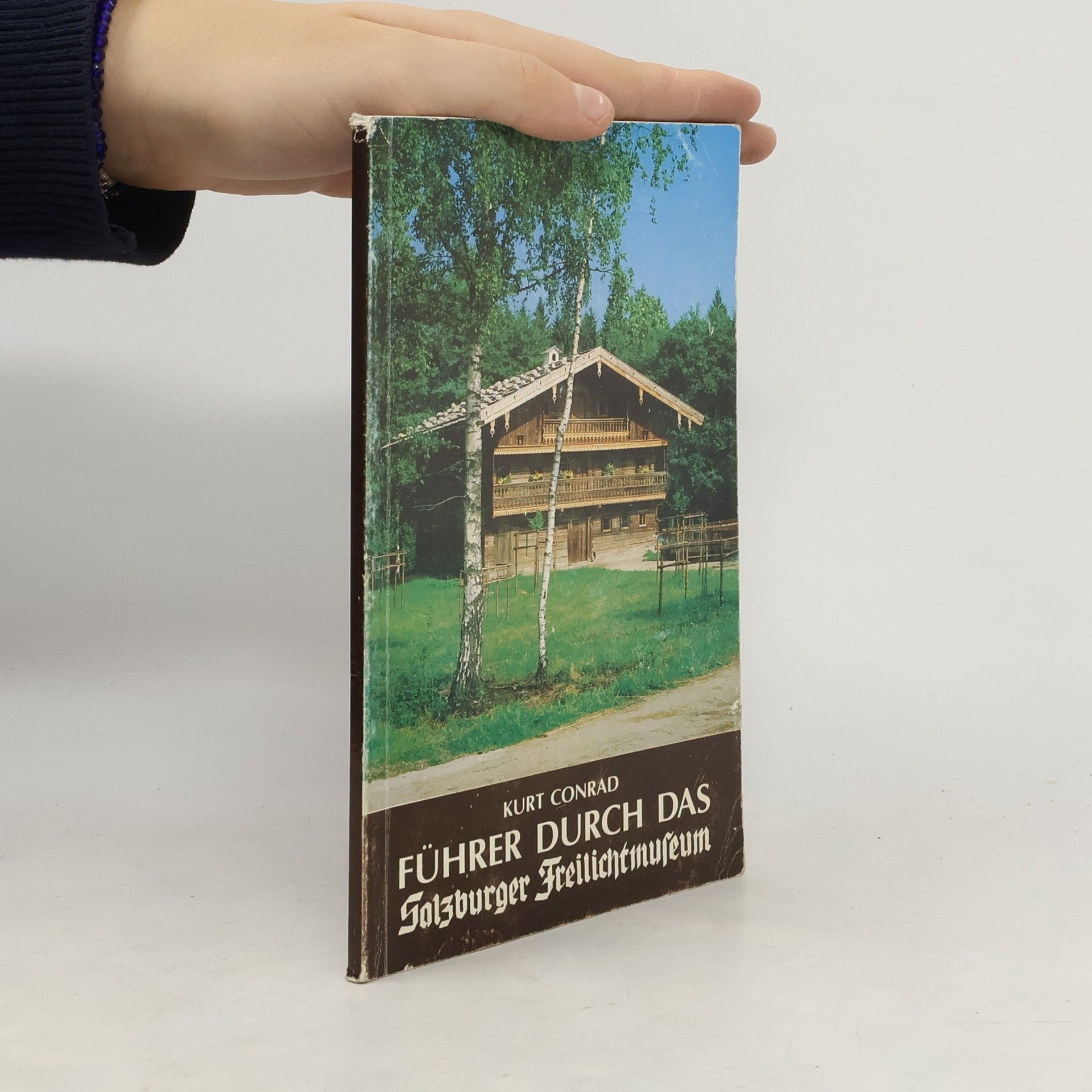 Kurt Conrad Führer durch das Salzburger Freilichtmuseum