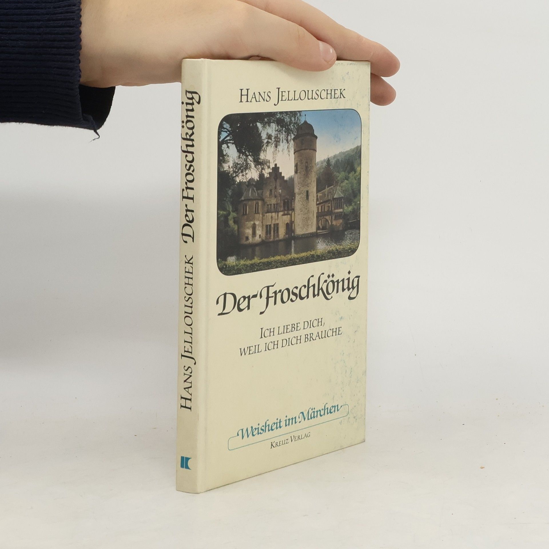 Hans Jellouschek Der Froschkönig : ich liebe dich, weil ich dich brauche