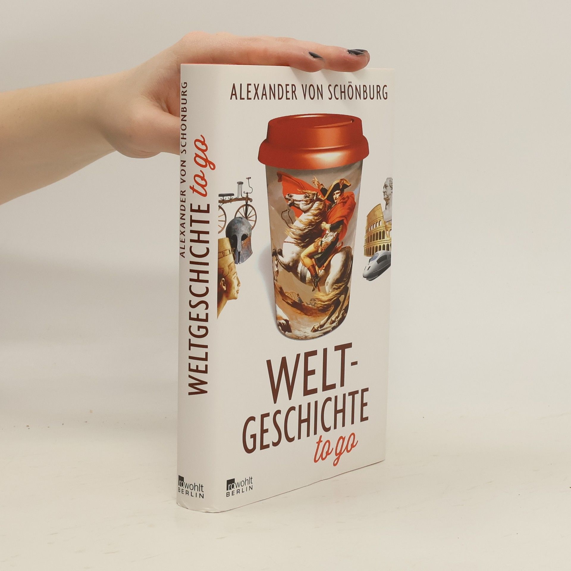 Alexander von Schönburg Weltgeschichte to go