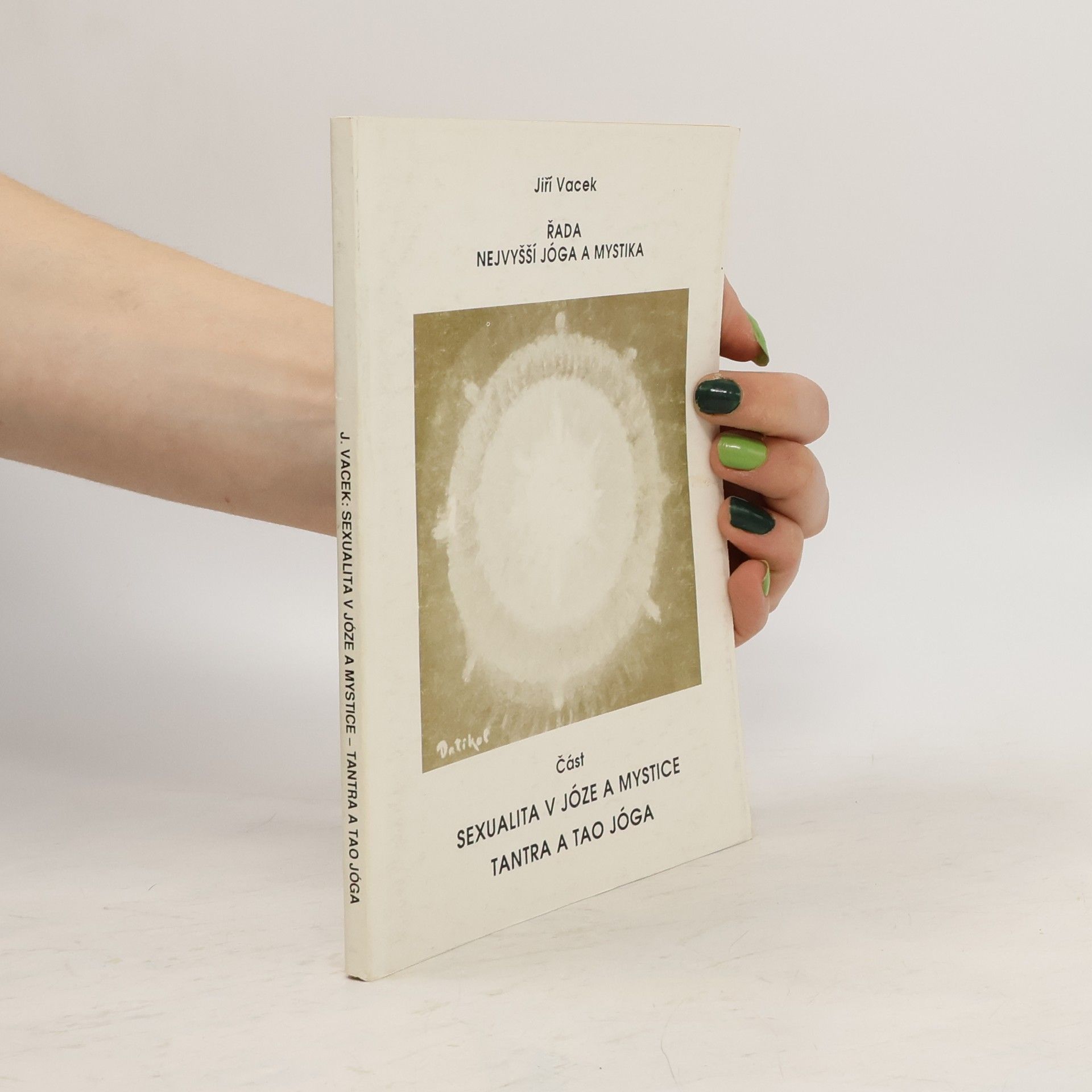 Jiří Vacek Řada nejvyšší jóga a mystika. Sexualita v józe a mystice. Tantra a tao jóga